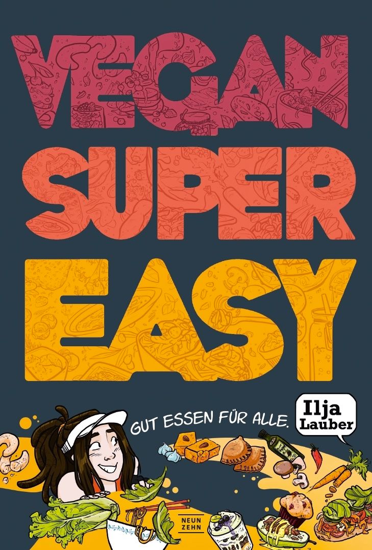 Buchcover mit Titel VEGAN SUPER EASY. Illustration einer Frau und Essen. Autor: Ilja Lauber. Verlag: Neun Zehn.