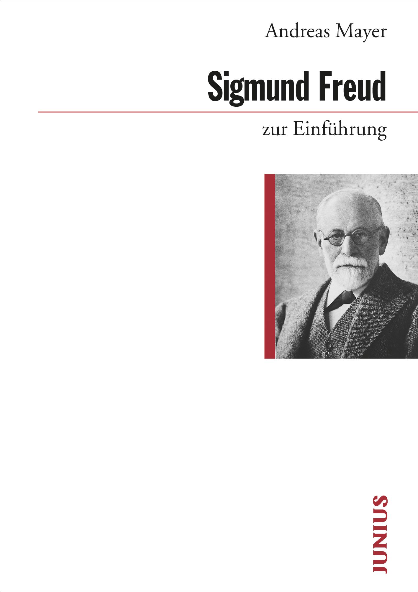 Buchcover mit Porträt von Sigmund Freud. Titel: Sigmund Freud zur Einführung. Autor: Andreas Mayer. Verlag: Junius.