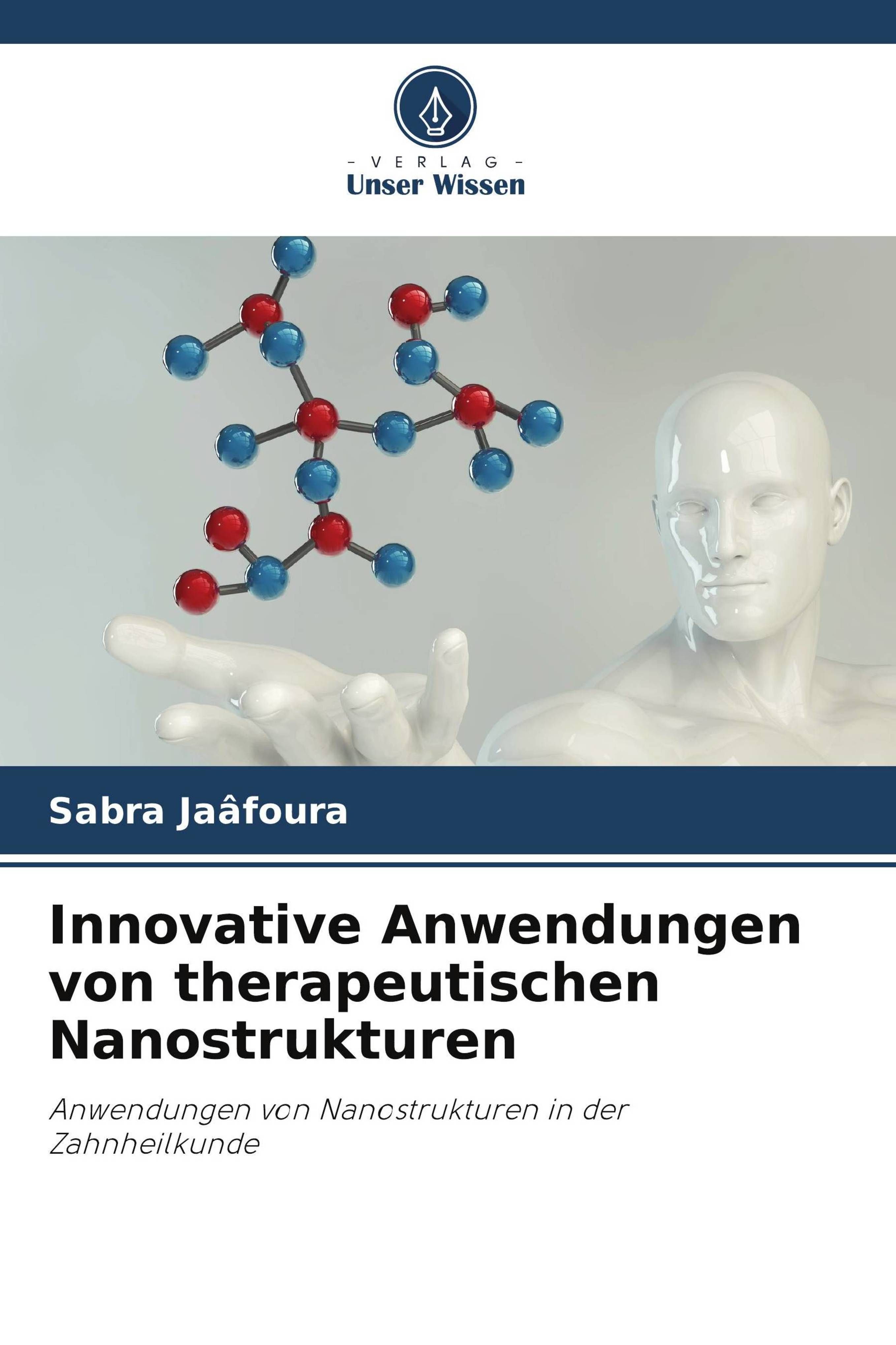 Innovative Anwendungen von therapeutischen Nanostrukturen Anwendungen von Nanostrukturen in der Z...