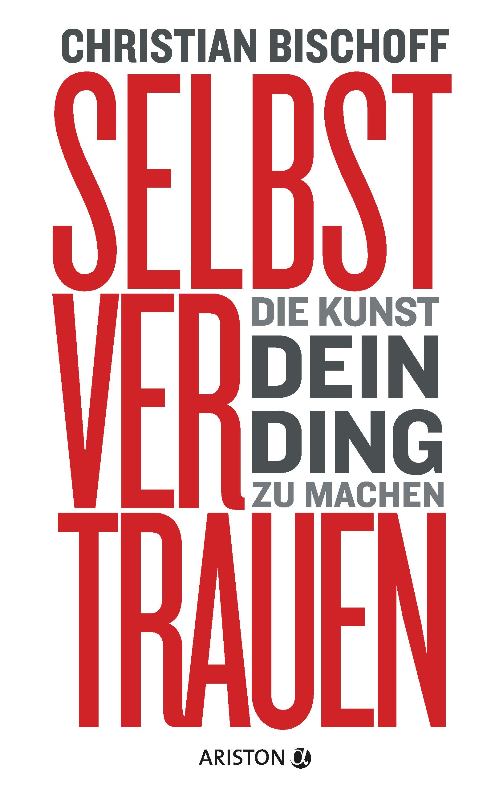 Buchcover mit rotem Titel: SELBSTVERTRAUEN. Autor: Christian Bischoff. Verlag: Ariston.