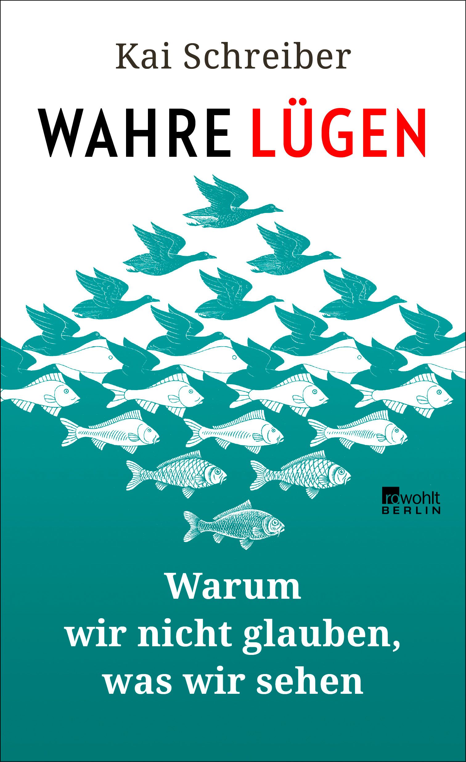 Buchcover mit Titel "Wahre Lügen" und Autor Kai Schreiber. Illustration von Vögeln und Fischen in Türkis auf weißem Grund.
