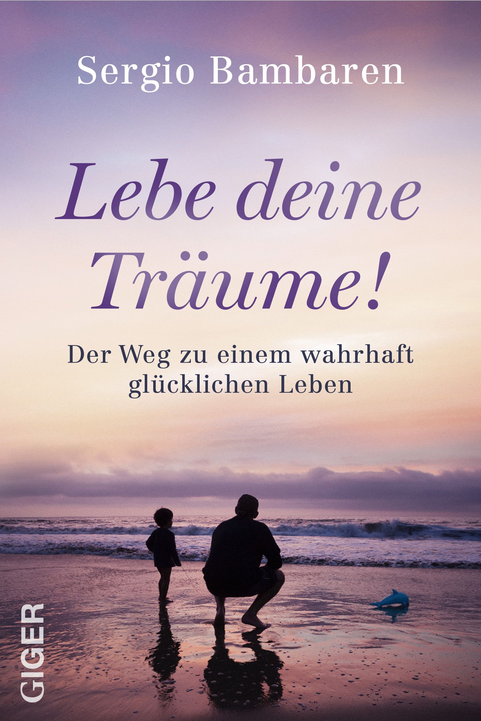 Buchcover mit Titel "Lebe deine Träume!". Autor: Sergio Bambaren. Untertitel: Der Weg zu einem wahrhaft glücklichen Leben. Szene am Strand.