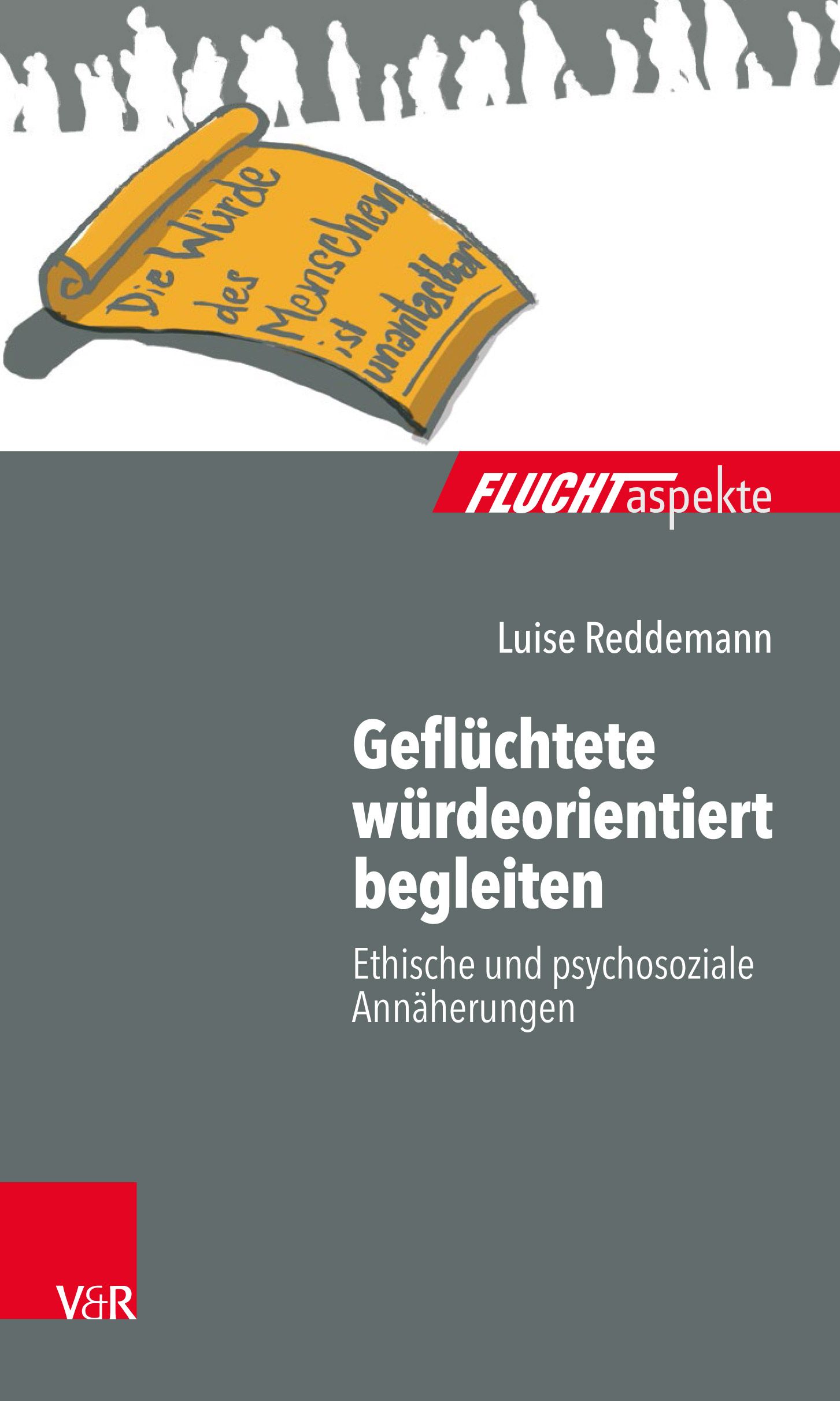 Buchcover: Titel "Geflüchtete würdeorientiert begleiten". Autorin: Luise Reddemann. Verlag V&R. Oben: Illustration mit Schriftrolle.