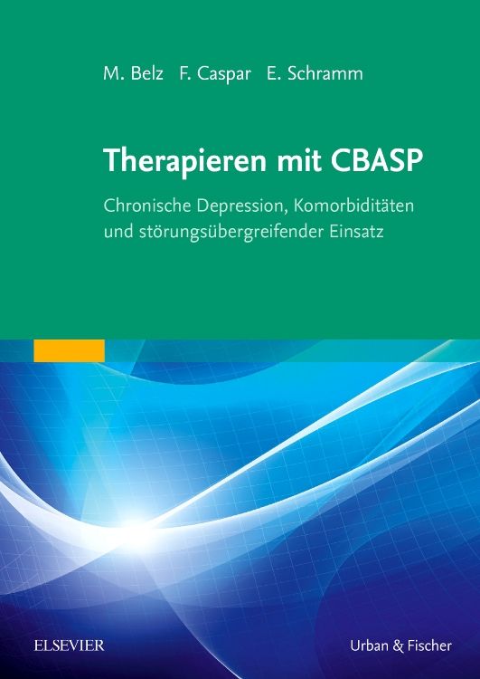 Buchcover: Therapieren mit CBASP. Autoren: M. Belz, F. Caspar, E. Schramm. Verlag: Elsevier, Urban & Fischer. Titel in Weiß auf grünem Hintergrund.