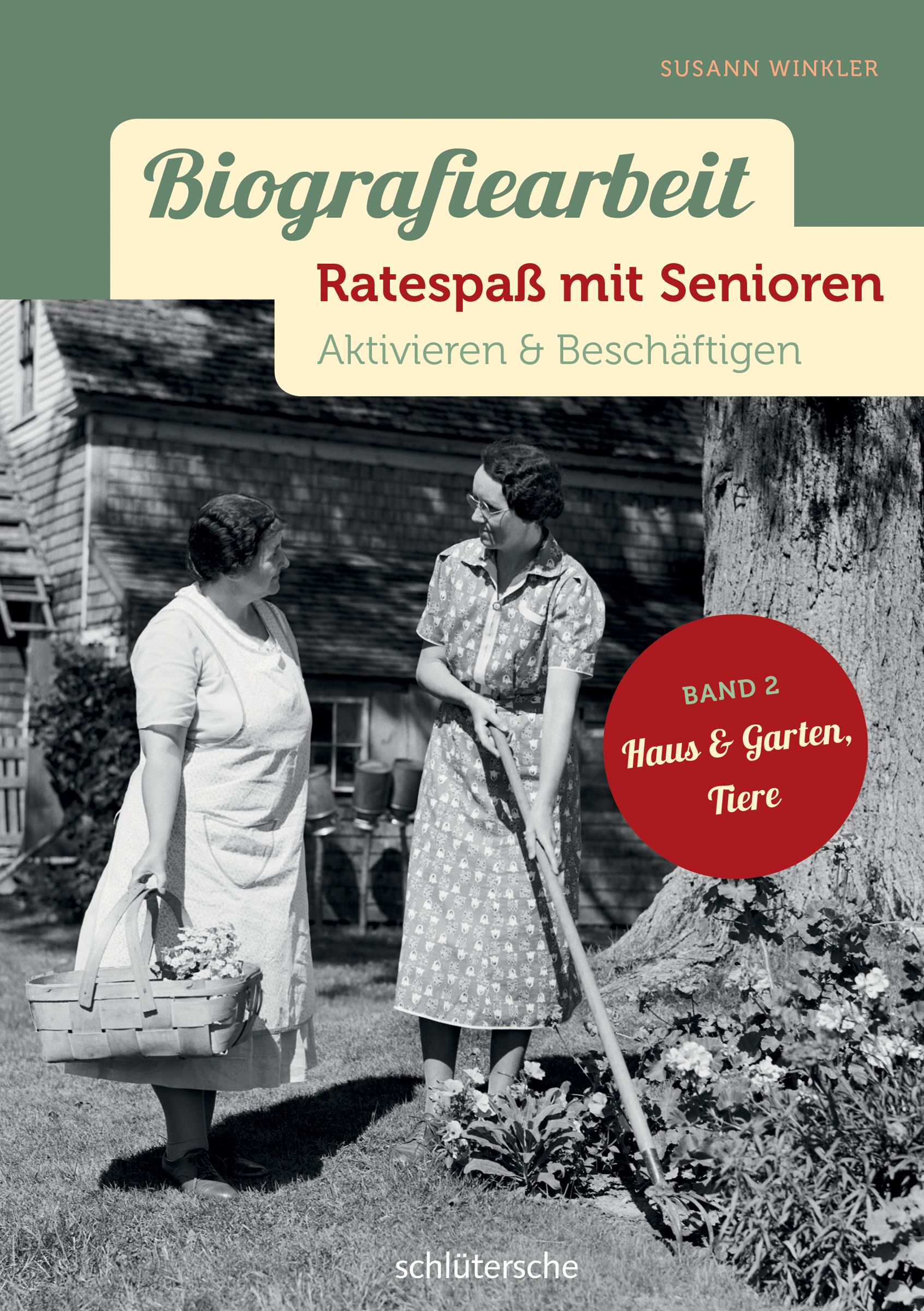 Buchcover: Biografiearbeit, Ratespaß mit Senioren. Zwei Frauen im Garten. Titel, Autor und Verlag sichtbar. Band 2: Haus & Garten, Tiere.