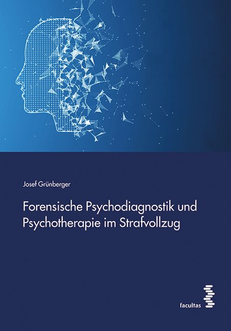 Buchcover: Forensische Psychodiagnostik und Psychotherapie im Strafvollzug. Autor: Josef Grünberger. Verlag: facultas.de. Blau-weißes Design.