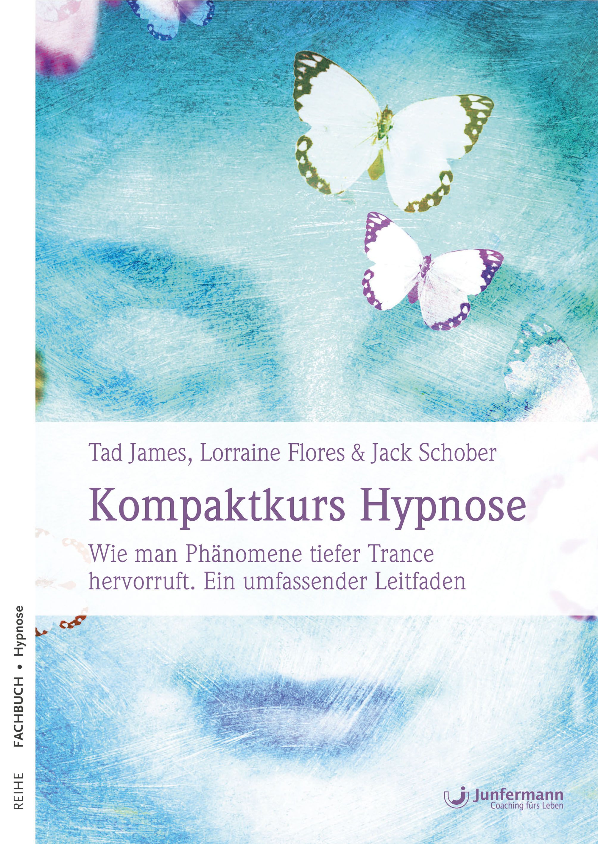 Buchcover mit Titel 'Kompaktkurs Hypnose'. Autoren: Tad James, Lorraine Flores & Jack Schober. Hintergrund: blau mit Schmetterlingen.