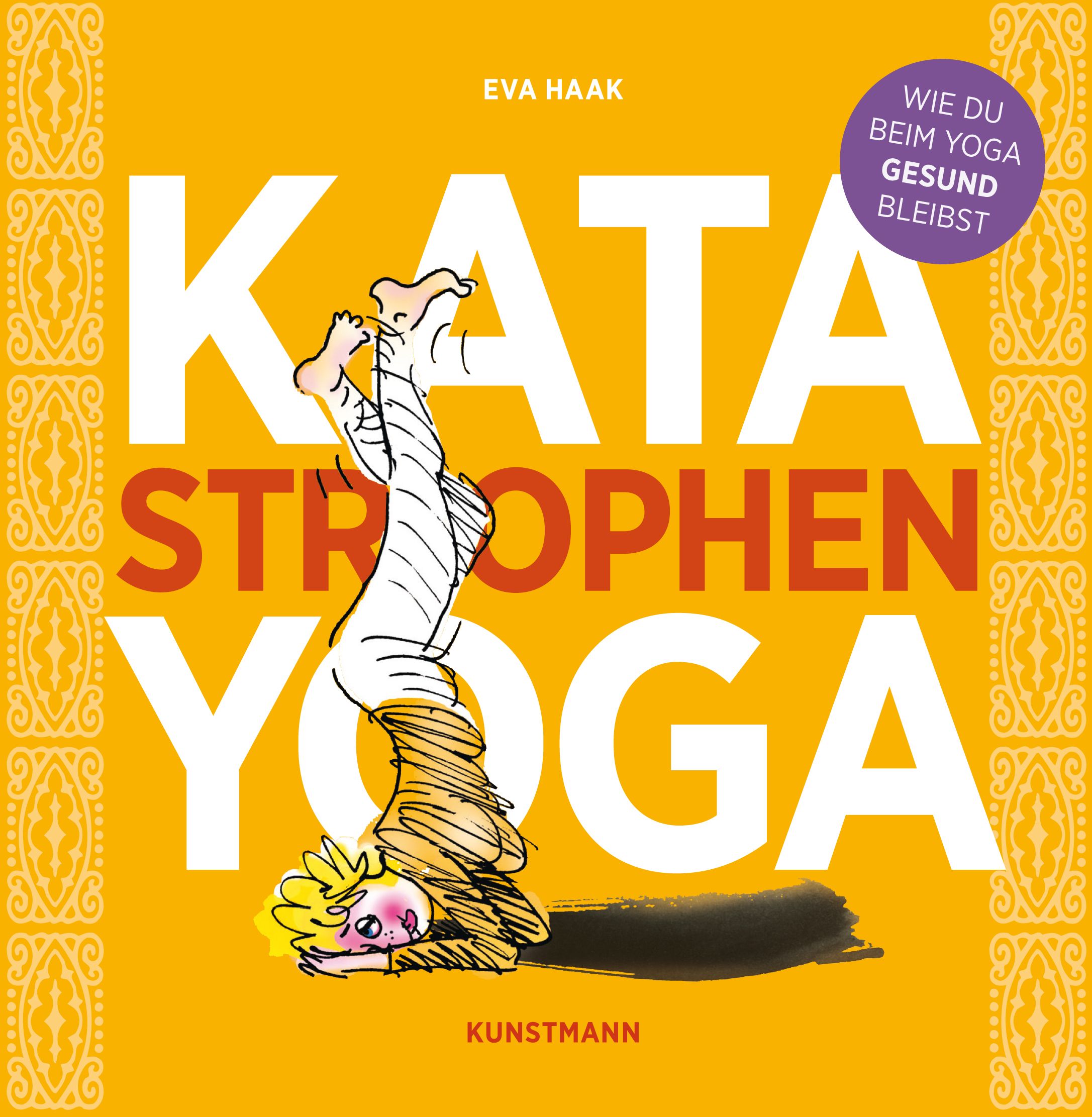 Buchcover mit Illustration einer Yoga-Figur. Titel: KATA STROPHEN YOGA. Autor: Eva Haak. Aufschrift: Wie du beim Yoga gesund bleibst.