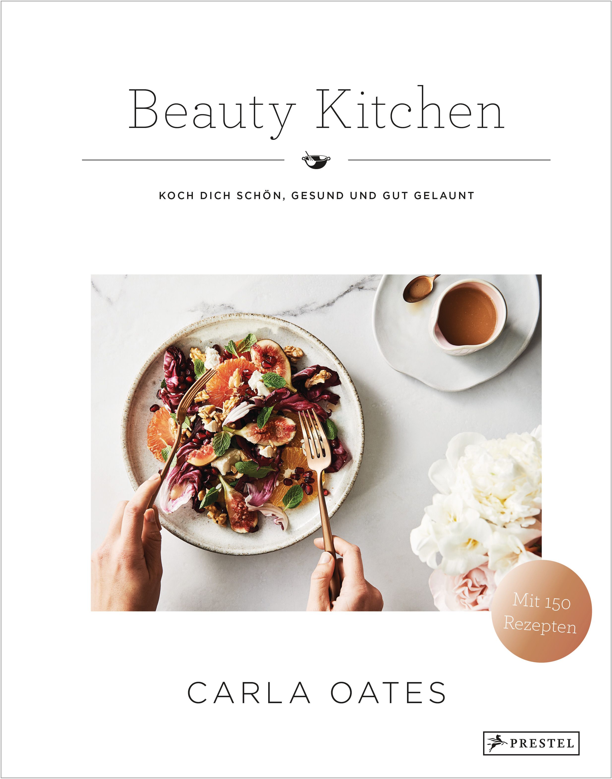 Buchcover von Beauty Kitchen. Titel: Koch dich schön, gesund und gut gelaunt. Autorin: Carla Oates. Mit 150 Rezepten. Verlag: Prestel. Gezeigt wird ein Teller mit Salat.