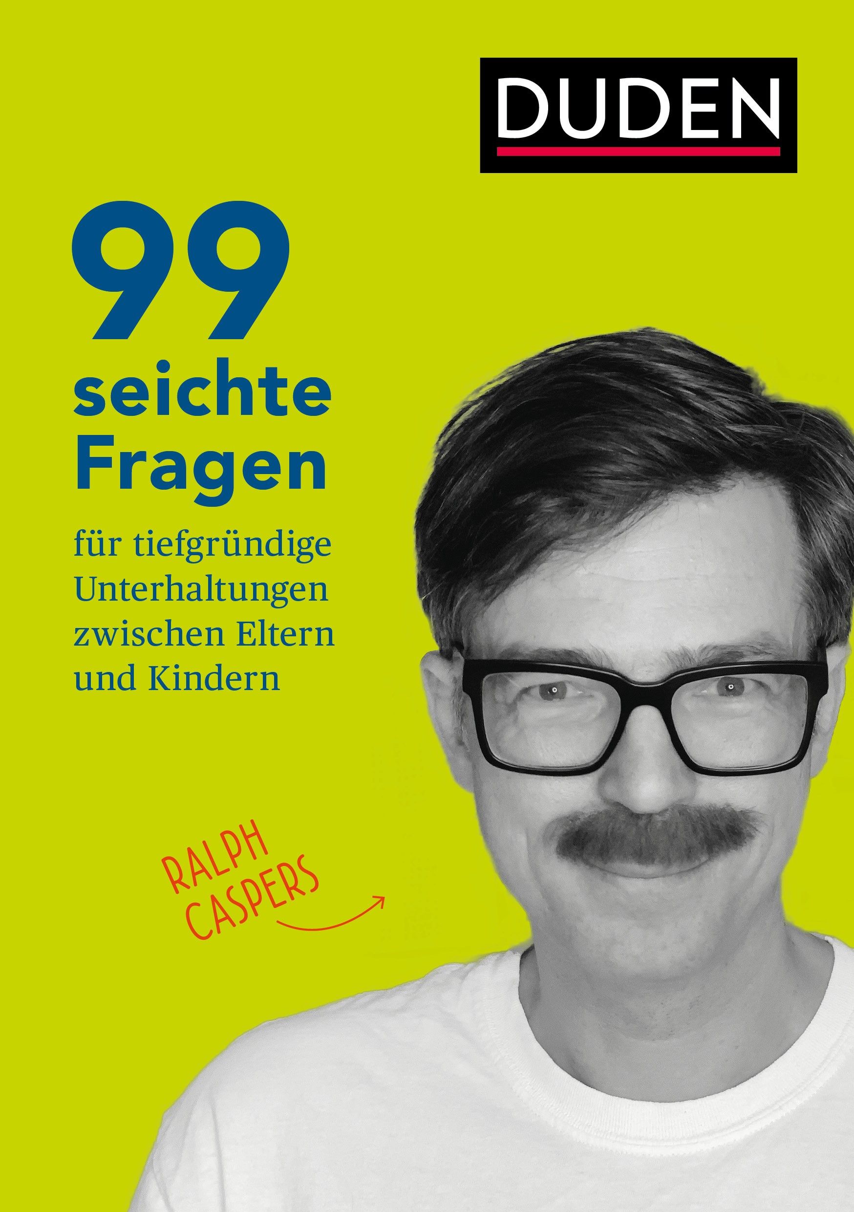 Buchcover mit Titel "99 seichte Fragen". Autor Ralph Caspers. Duden-Logo. Mann mit Brille und Schnurrbart.