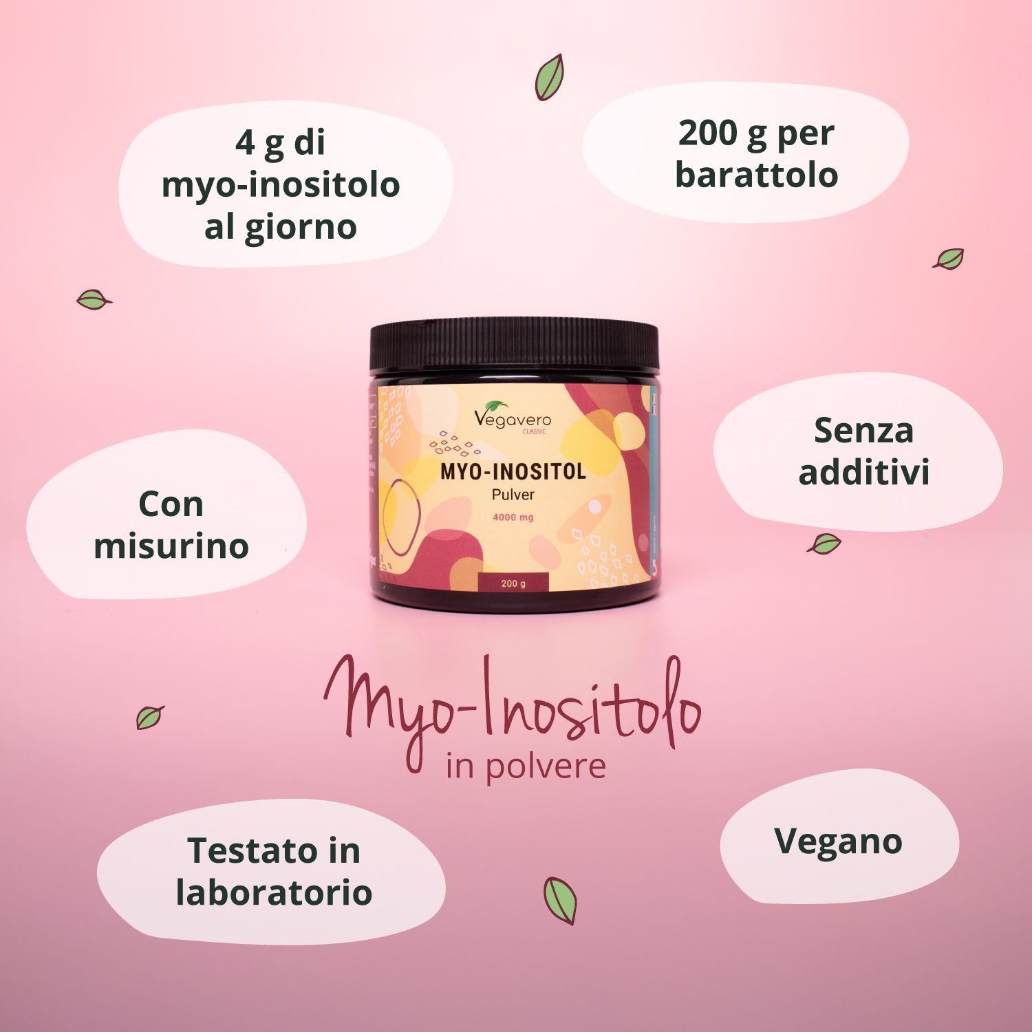 Grafico con VEGAVERO Myo-Inositolo in polvere. Informazioni: 4 g Myo-Inositolo al giorno, 200 g per barattolo, senza additivi, vegano.