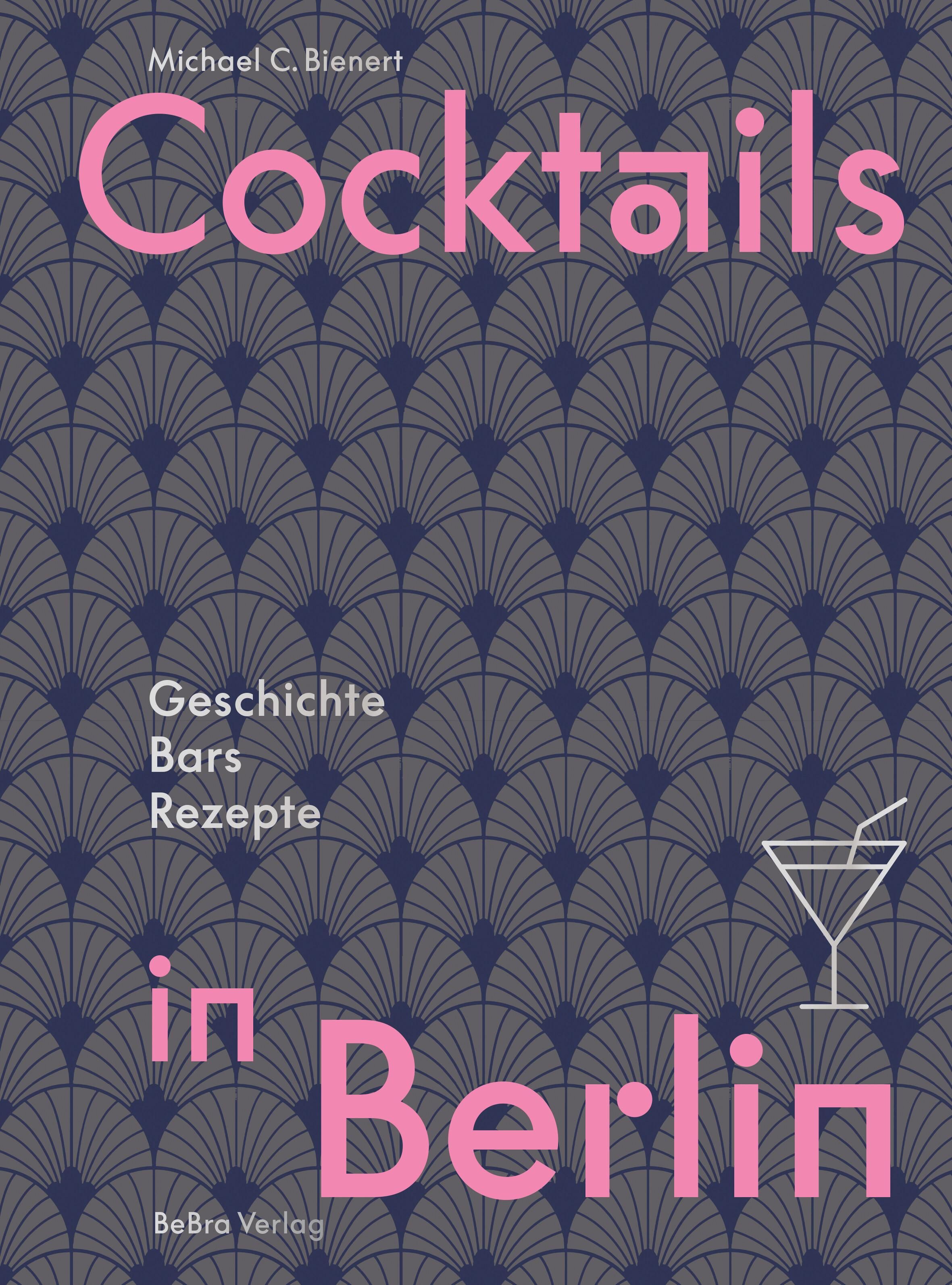 Cocktails in Berlin Geschichte - Bars - Rezepte