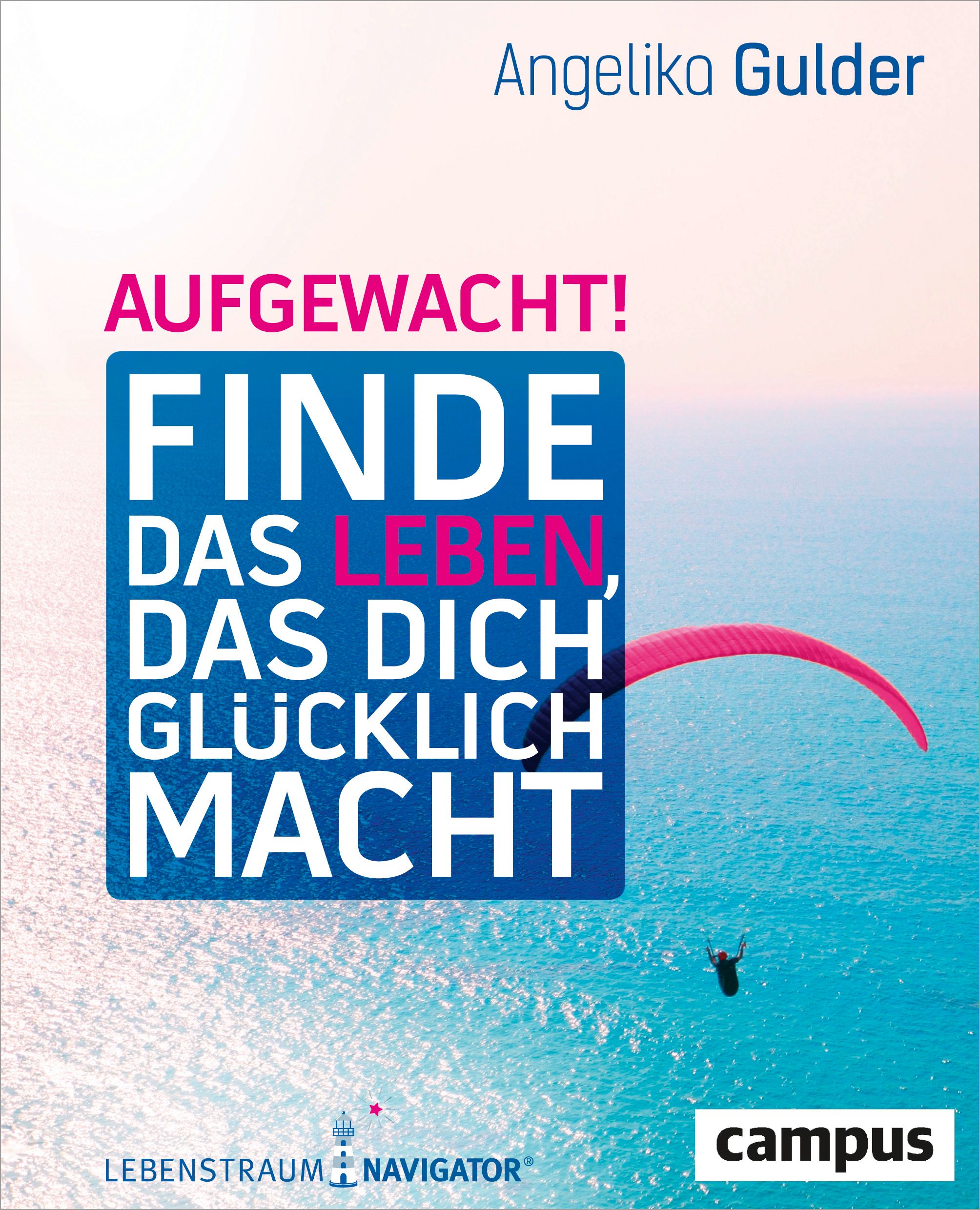 Buchcover mit Titel "Aufgewacht!". Autorin: Angelika Gulder. Blauer Hintergrund mit Text in Weiß und Pink. Logo "campus".