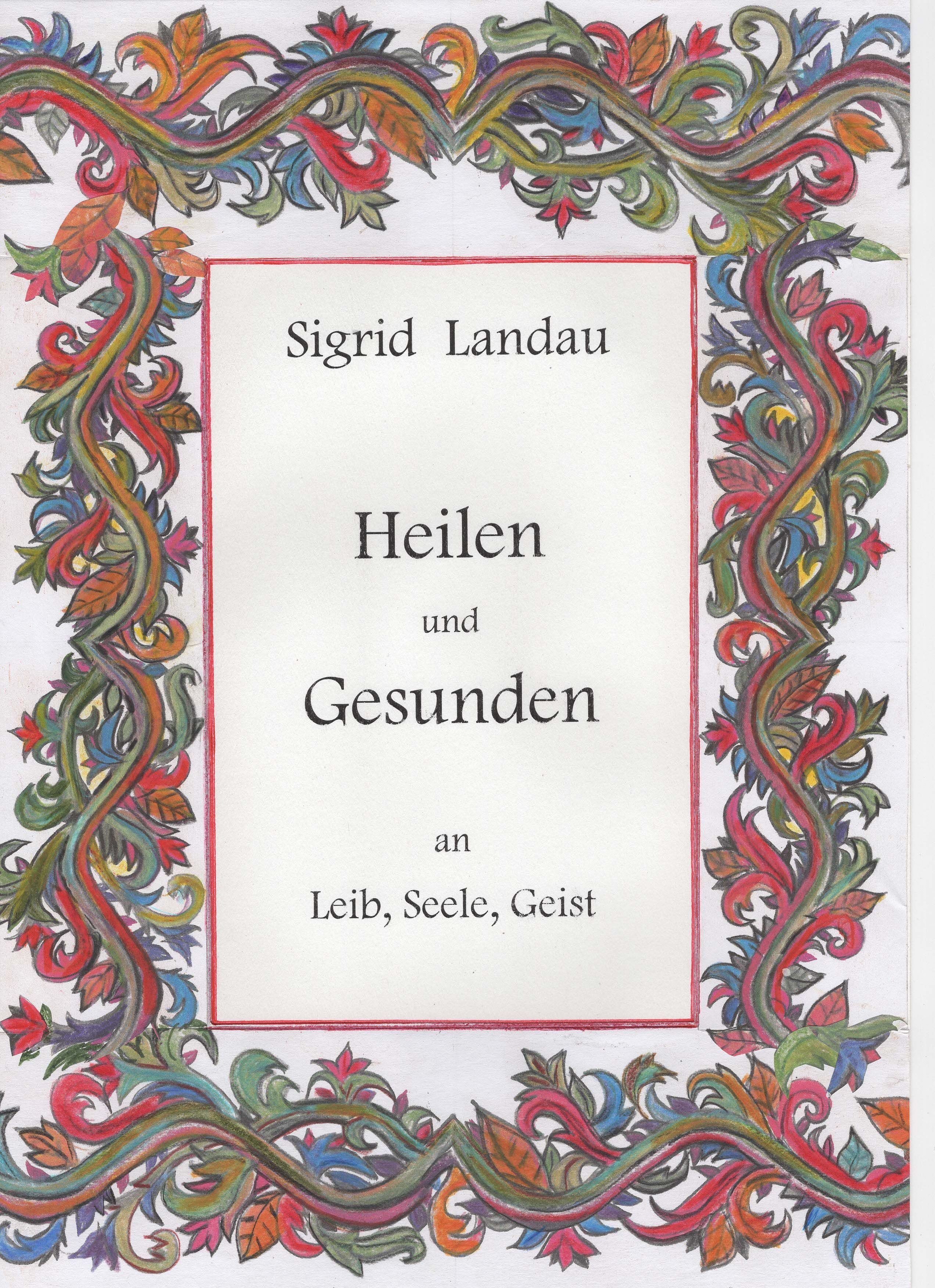 Buchcover mit Titel "Heilen und Gesunden". Autor: Sigrid Landau. Verziert mit farbigen floralen Ornamenten.