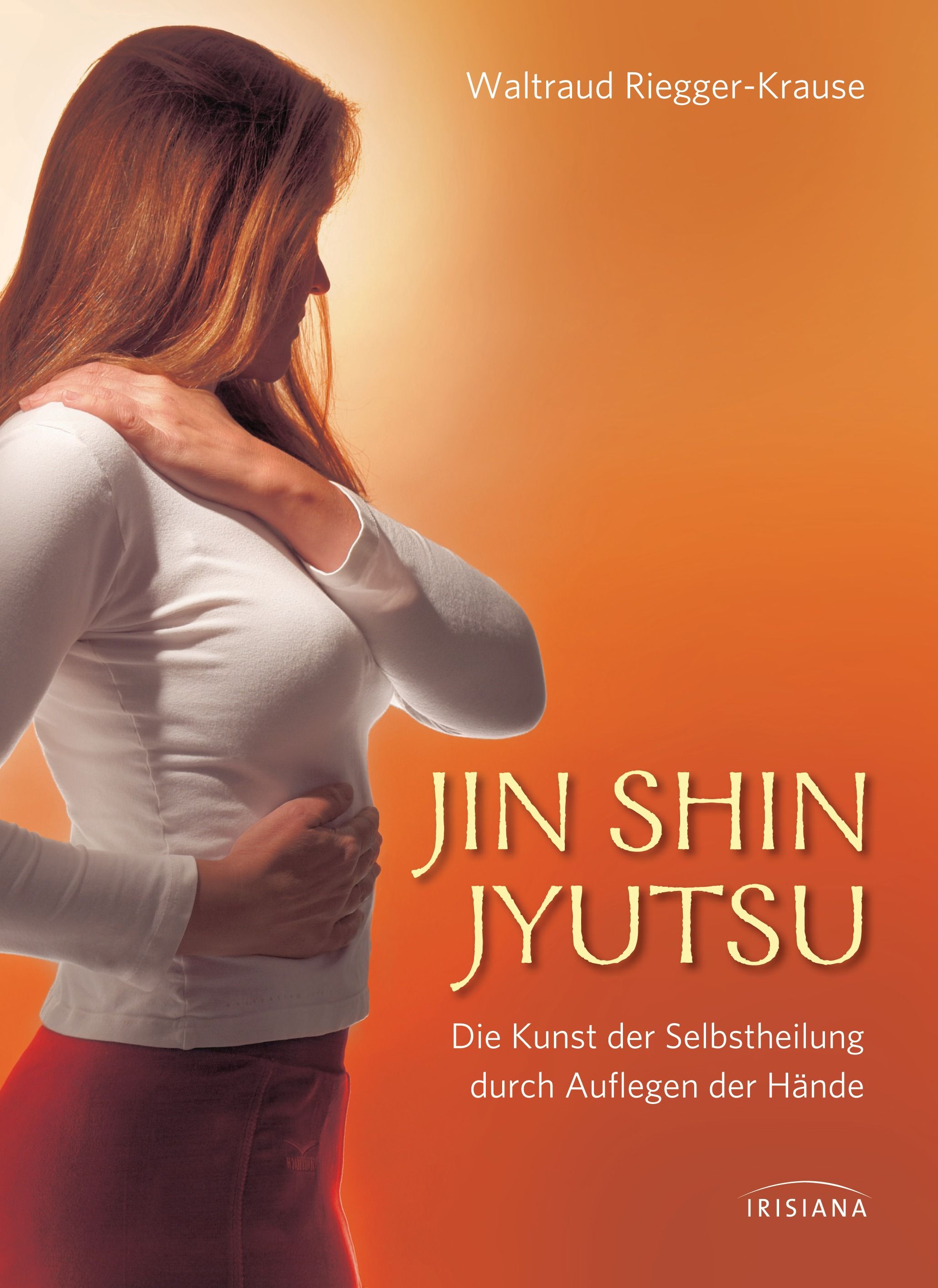 Buchcover mit Titel "JIN SHIN JYUTSU". Frau berührt Schulter und Bauch. Autorin: Waltraud Riegger-Krause. Verlag: Irisiana.