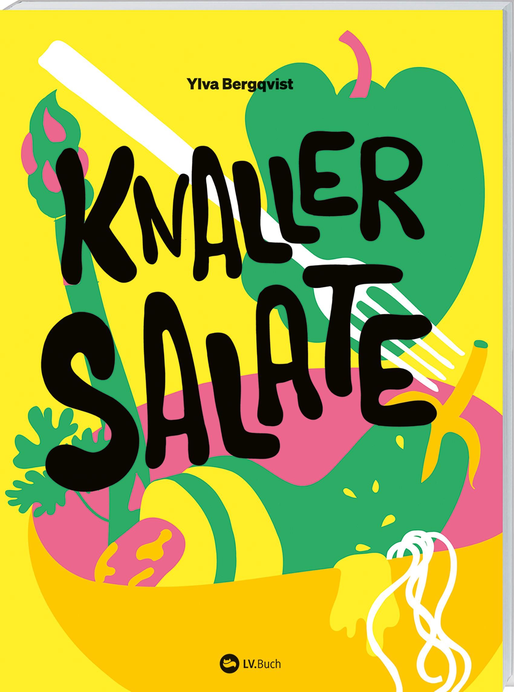 Knaller-Salate Salat als perfekte Mahlzeit. Altbekannte Klassiker neu interpretiert. Salat-Kochbu...