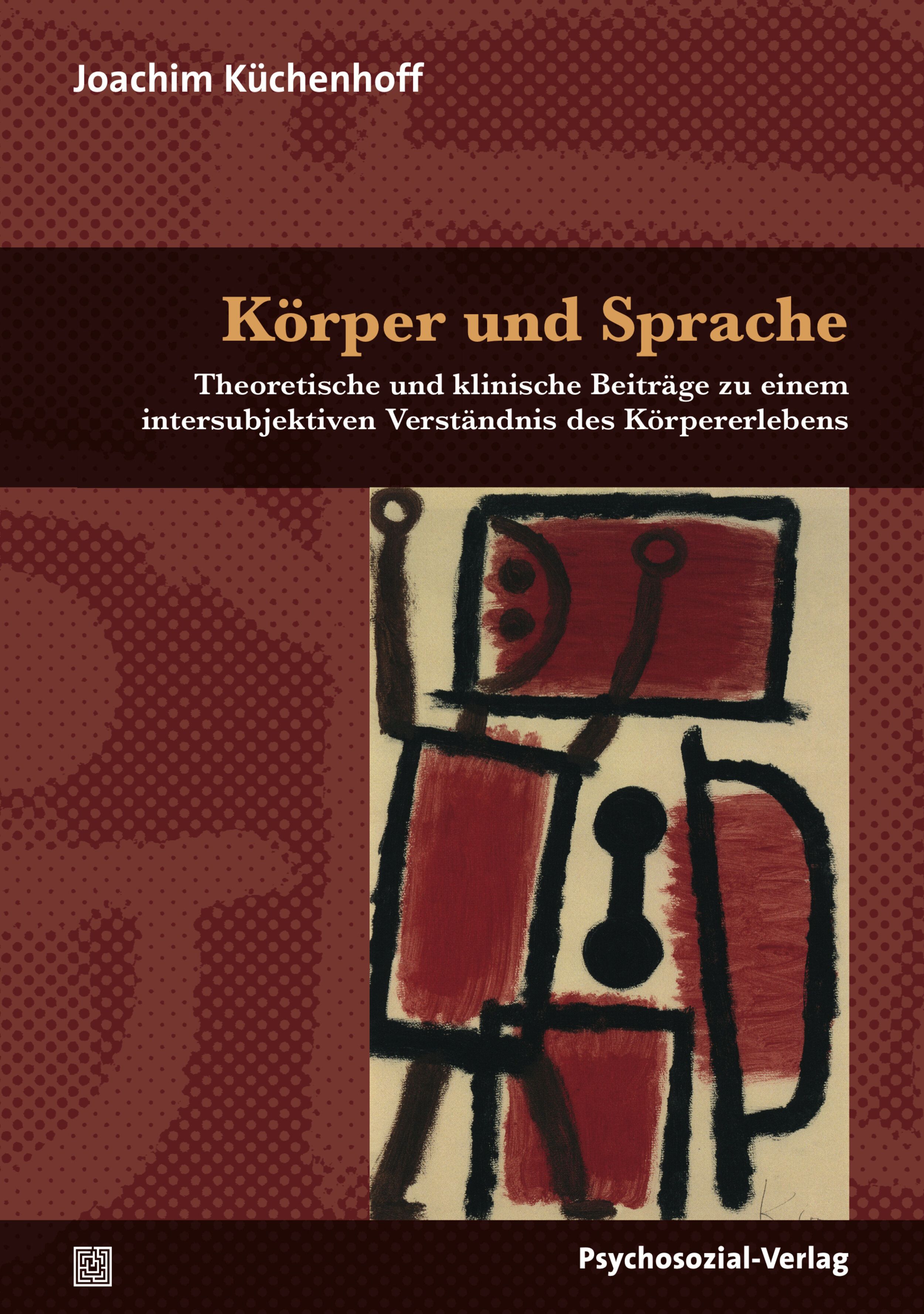 Buchcover. Titel: Körper und Sprache. Autor: Joachim Küchenhoff. Verlag: Psychosozial-Verlag. Abstraktes Kunstwerk mit roten und schwarzen Elementen.