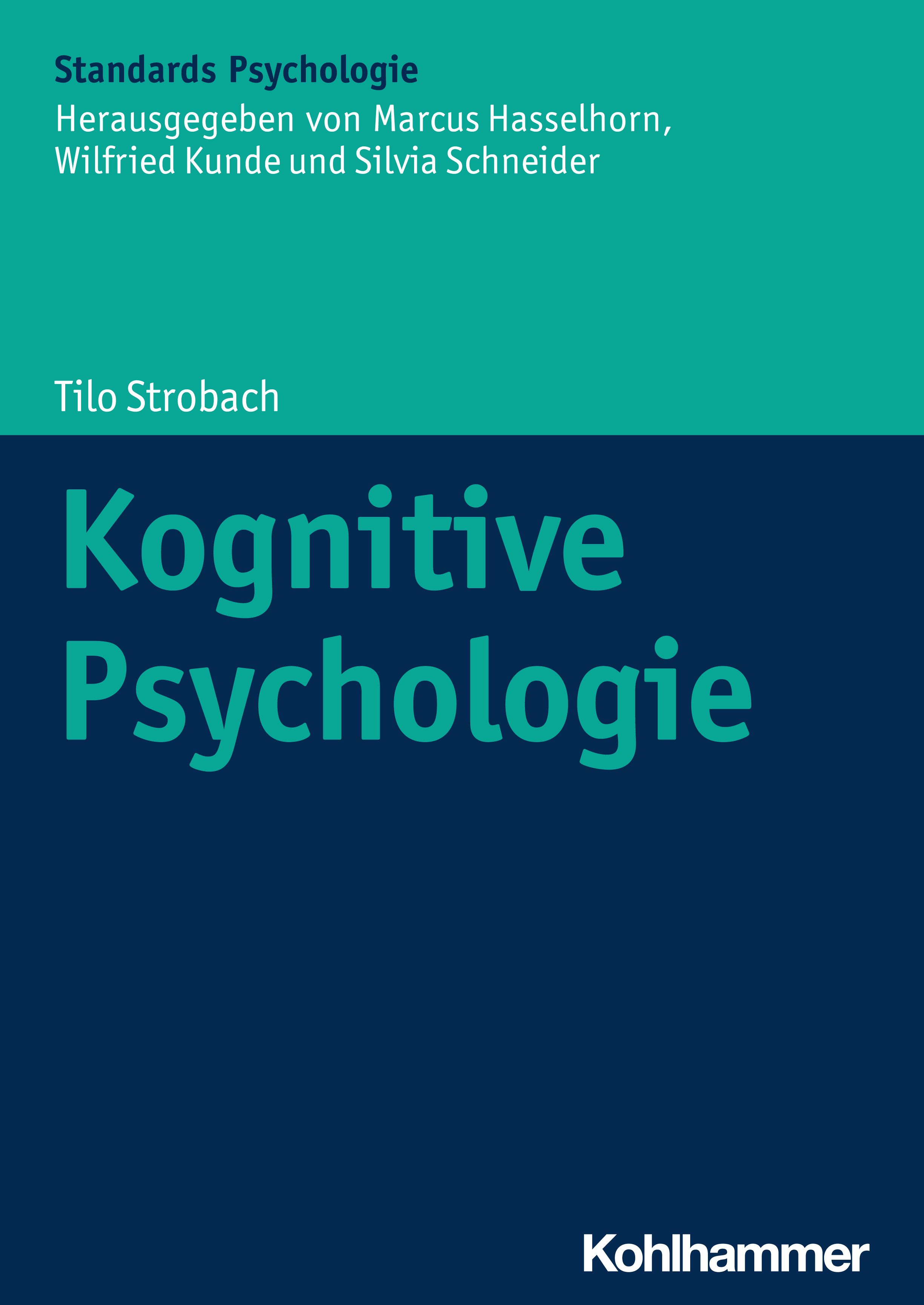 Buchcover: Kognitive Psychologie von Tilo Strobach. Herausgegeben von Marcus Hasselhorn, Wilfried Kunde und Silvia Schneider. Verlag Kohlhammer.