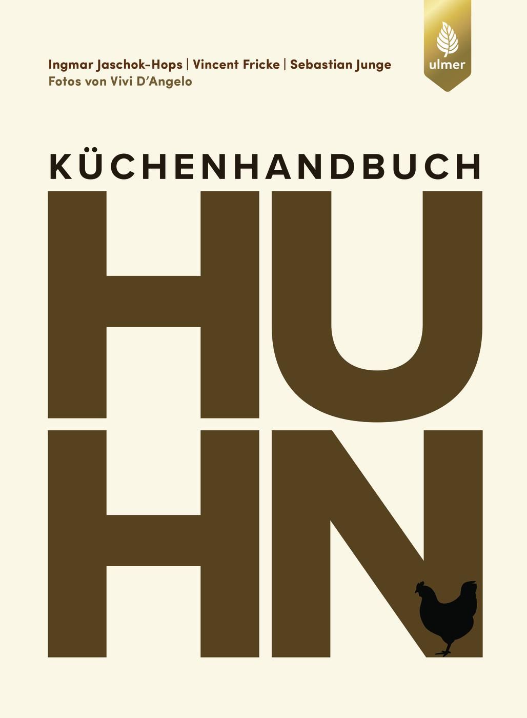 Küchenhandbuch Huhn Raffinierte Rezepte, Warenkunde und Anleitungen. Vom ollen Suppenhuhn zum lux...
