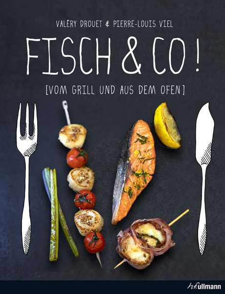 Buchcover mit Titel "FISCH & CO!". Autoren: Valery Drouet & Pierre-Louis Viel. Untertitel: [Vom Grill und aus dem Ofen]. Verlag: h.f.ullmann.