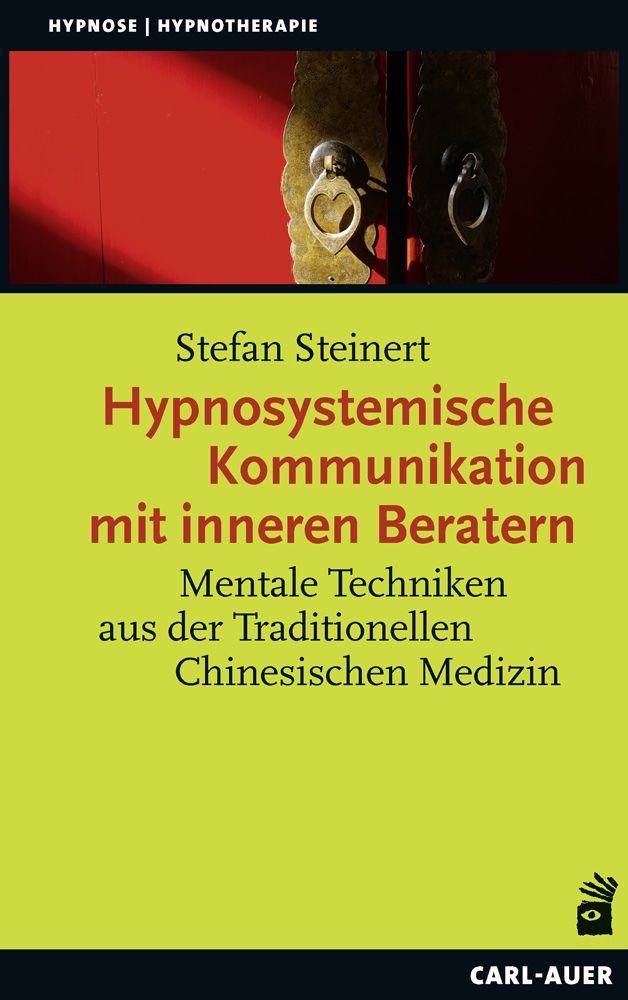 Buchcover. Titel: Hypnosystemische Kommunikation mit inneren Beratern. Autor: Stefan Steinert. Verlag: Carl-Auer.