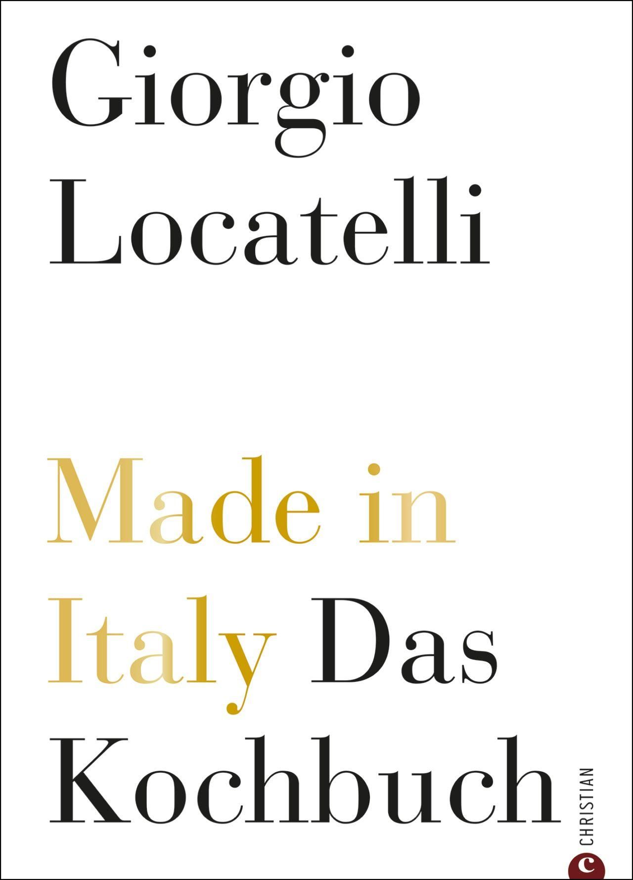 Buchcover mit Titel: Made in Italy Das Kochbuch. Autor: Giorgio Locatelli. Verlag: Christian.