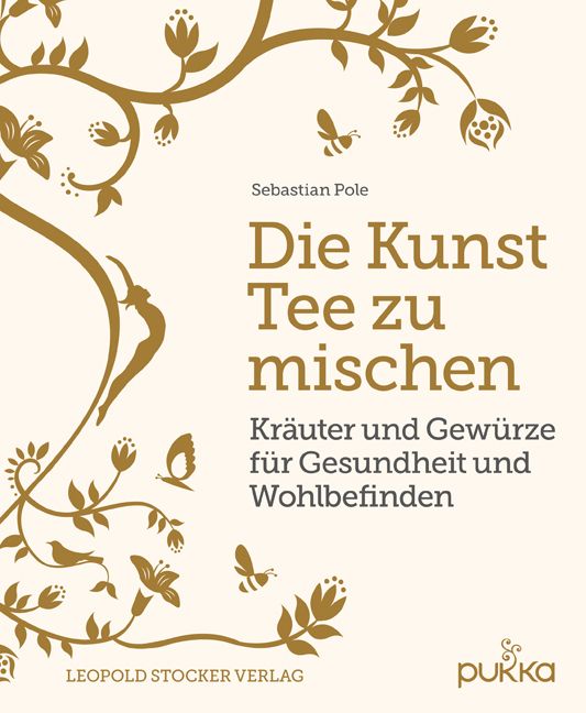 Buchcover: "Die Kunst Tee zu mischen". Titel, Autor, Kräuter und Gewürze für Gesundheit und Wohlbefinden. Verlag Leopold Stocker, Logo Pukka.