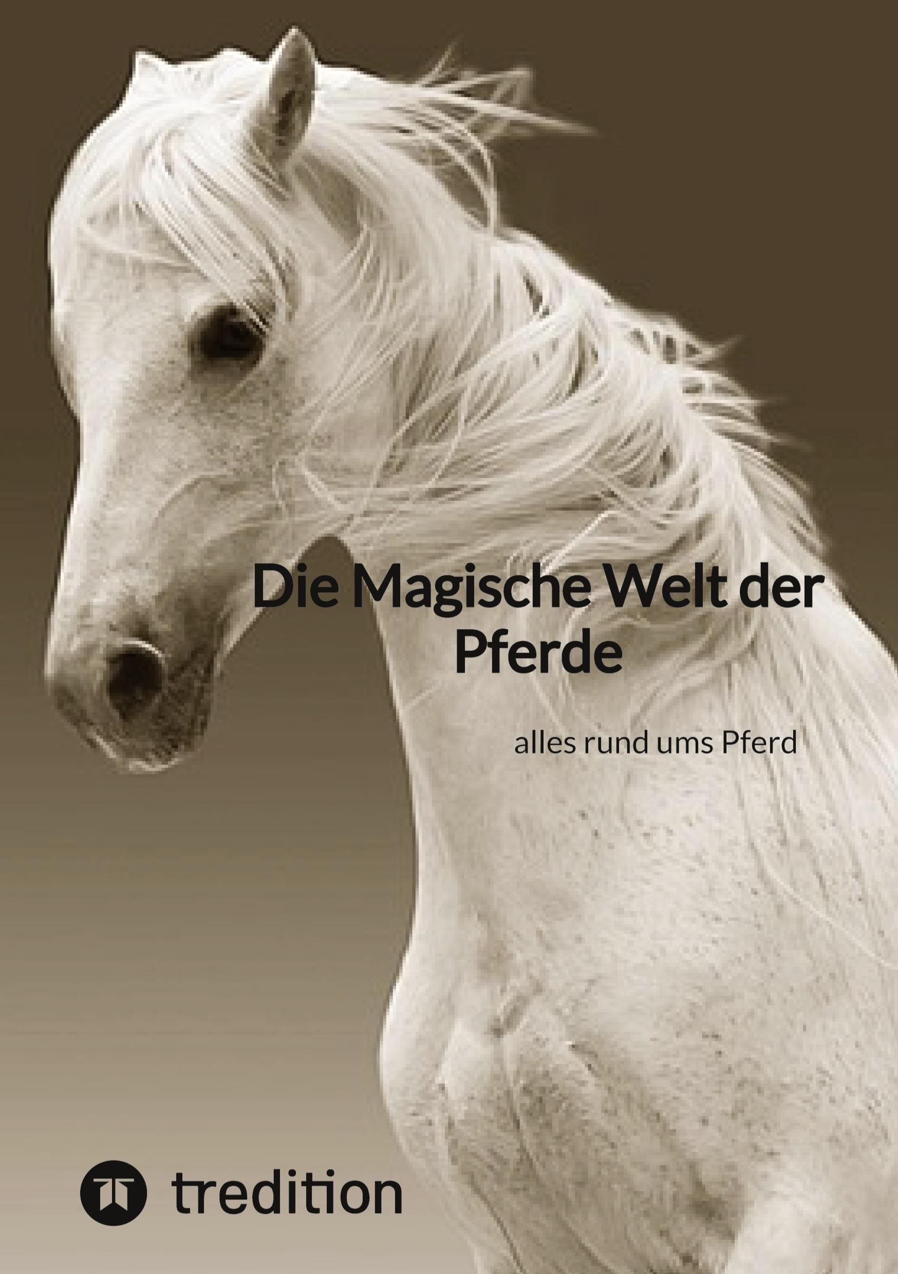 Die Magische Welt der Pferde alles rund ums Pferd