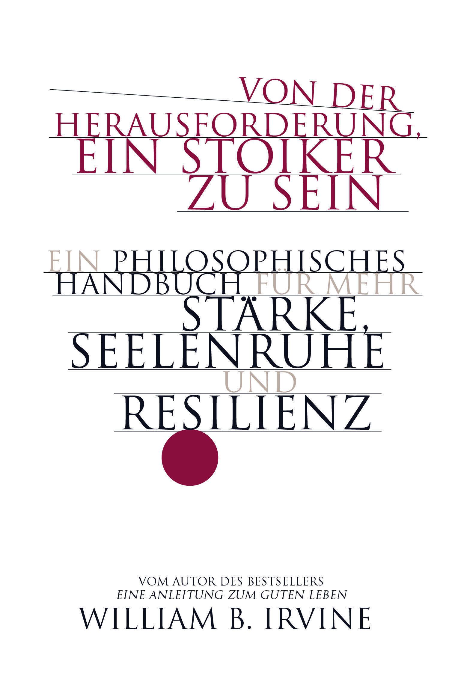 Buchcover mit Titel "Von der Herausforderung, ein Stoiker zu sein". Autor: William B. Irvine. Untertitel: Ein philosophisches Handbuch.