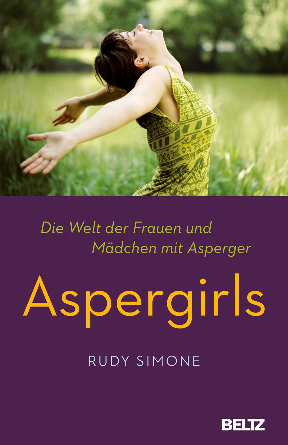 Buchcover von "Aspergirls". Titel in Gelb auf violettem Hintergrund. Frau mit offenen Armen im Hintergrund. Autor: Rudy Simone. Verlag: Beltz.