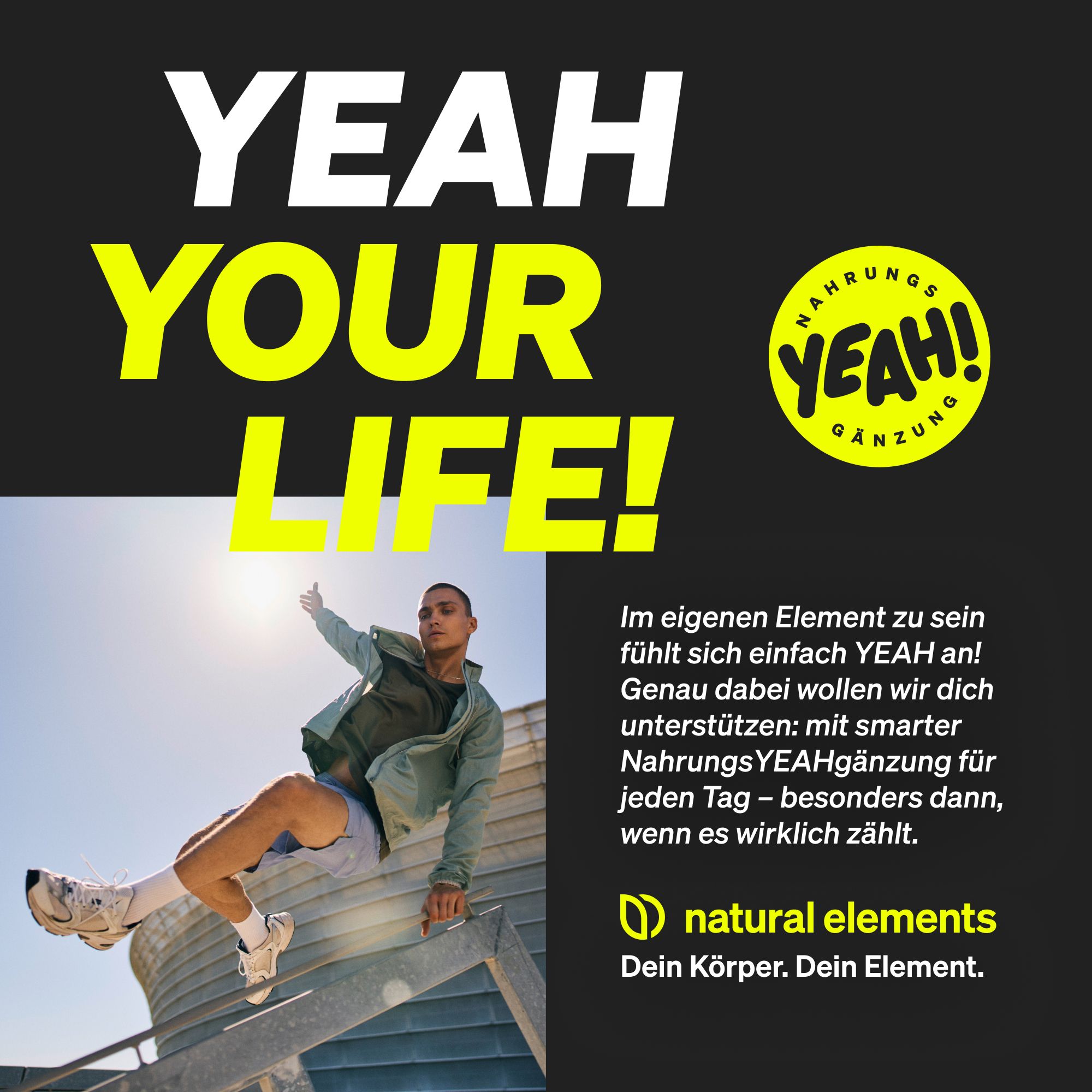 Mann auf einem Dach. Text: Yeah Your Life! Dein Körper. Dein Element. Natural Elements Logo.