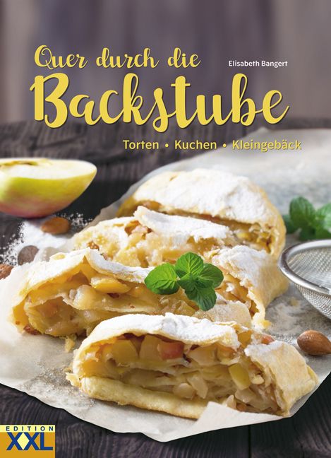 Buchcover mit Titel "Quer durch die Backstube". Autorin: Elisabeth Bangert. Abgebildet: Apfelstrudel, Apfel, Minze.