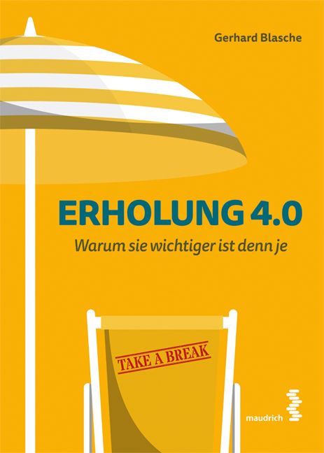 Buchcover mit gelbem Hintergrund. Titel: Erholung 4.0. Autor: Gerhard Blasche. Abgebildet: Sonnenschirm, Liegestuhl mit Aufschrift "Take a break".