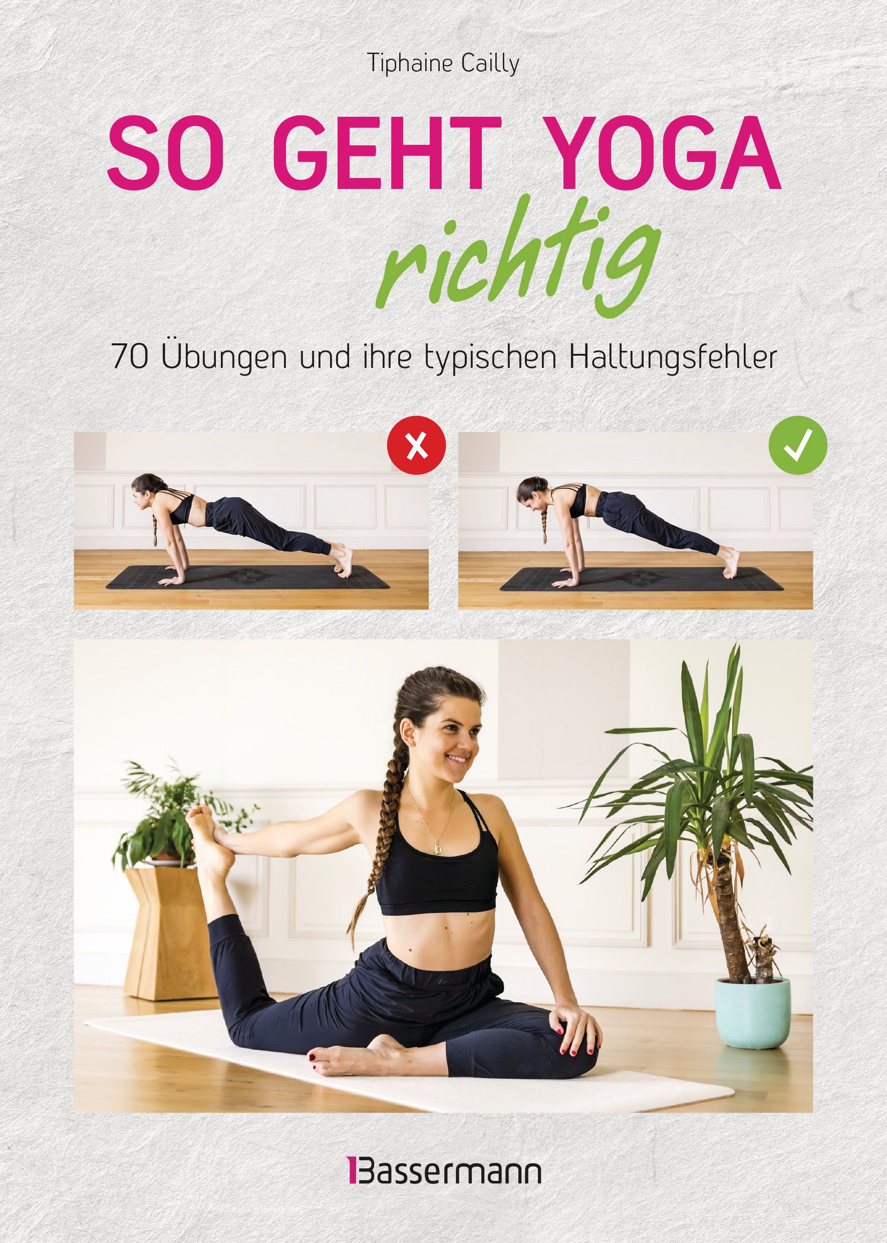 So geht Yoga richtig – 70 Übungen und ihre typischen Haltungsfehler. Von Beginn an sicher trainieren