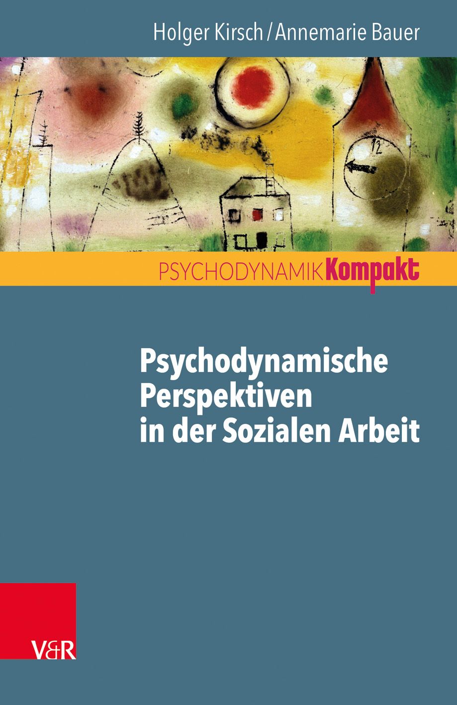 Buchcover. Titel: Psychodynamische Perspektiven in der Sozialen Arbeit. Autoren: Holger Kirsch, Annemarie Bauer. Verlag V&R.
