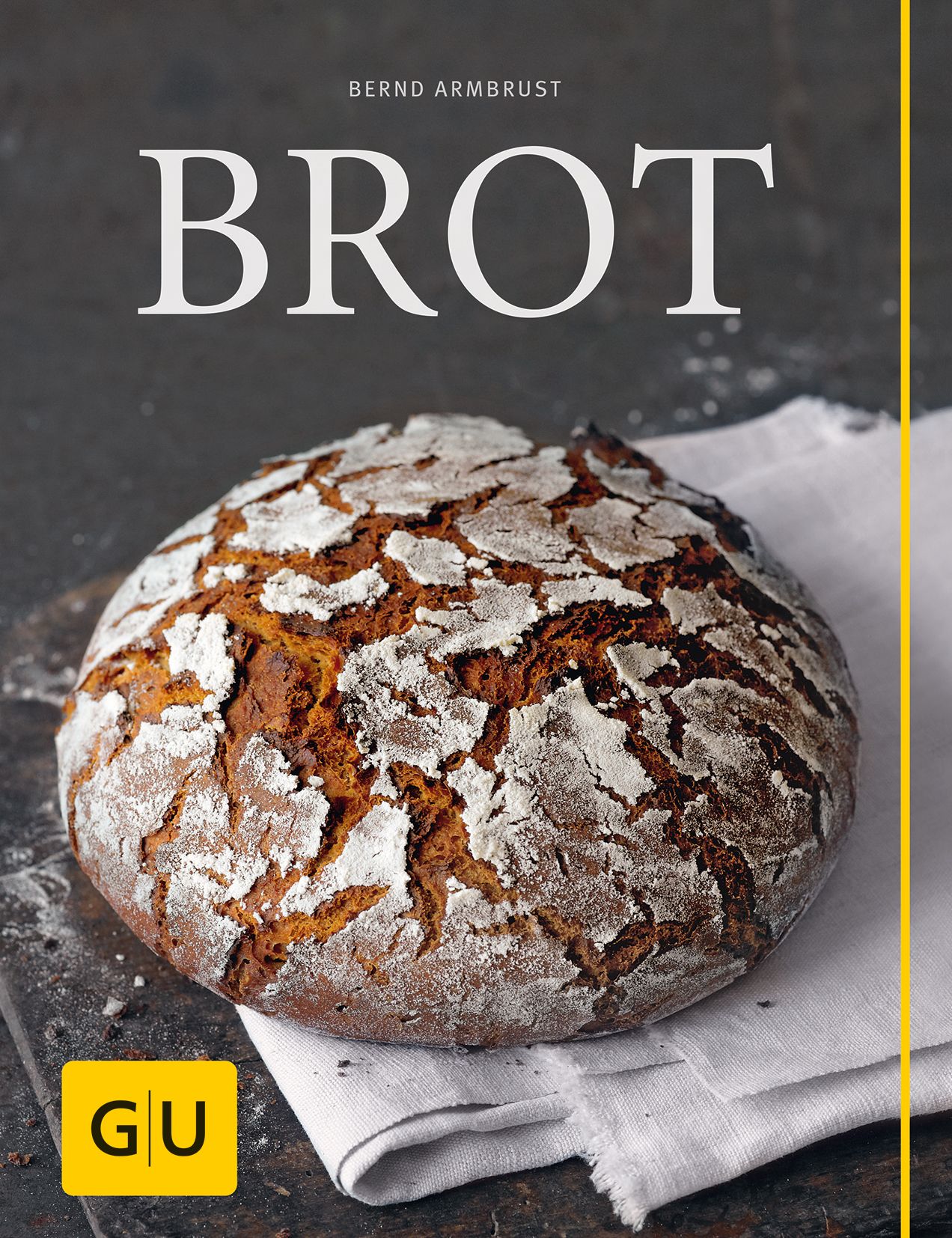 Buchcover mit dem Titel "BROT" von Bernd Armbrust. Ein rundes Brot liegt auf einem Holzbrett und einem weißen Tuch. Das Logo "GU" ist sichtbar.