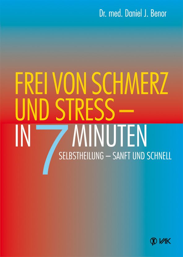 Buchcover mit Titel: Frei von Schmerz und Stress - in 7 Minuten. Autor: Dr. med. Daniel J. Benor. Schrift in Gelb und Weiß auf Farbverlauf.