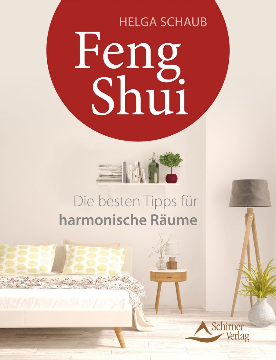 Buchcover mit rotem Kreis und Titel Feng Shui. Autorin: Helga Schaub. Verlag: Schirner Verlag. Untertitel: Die besten Tipps für harmonische Räume.