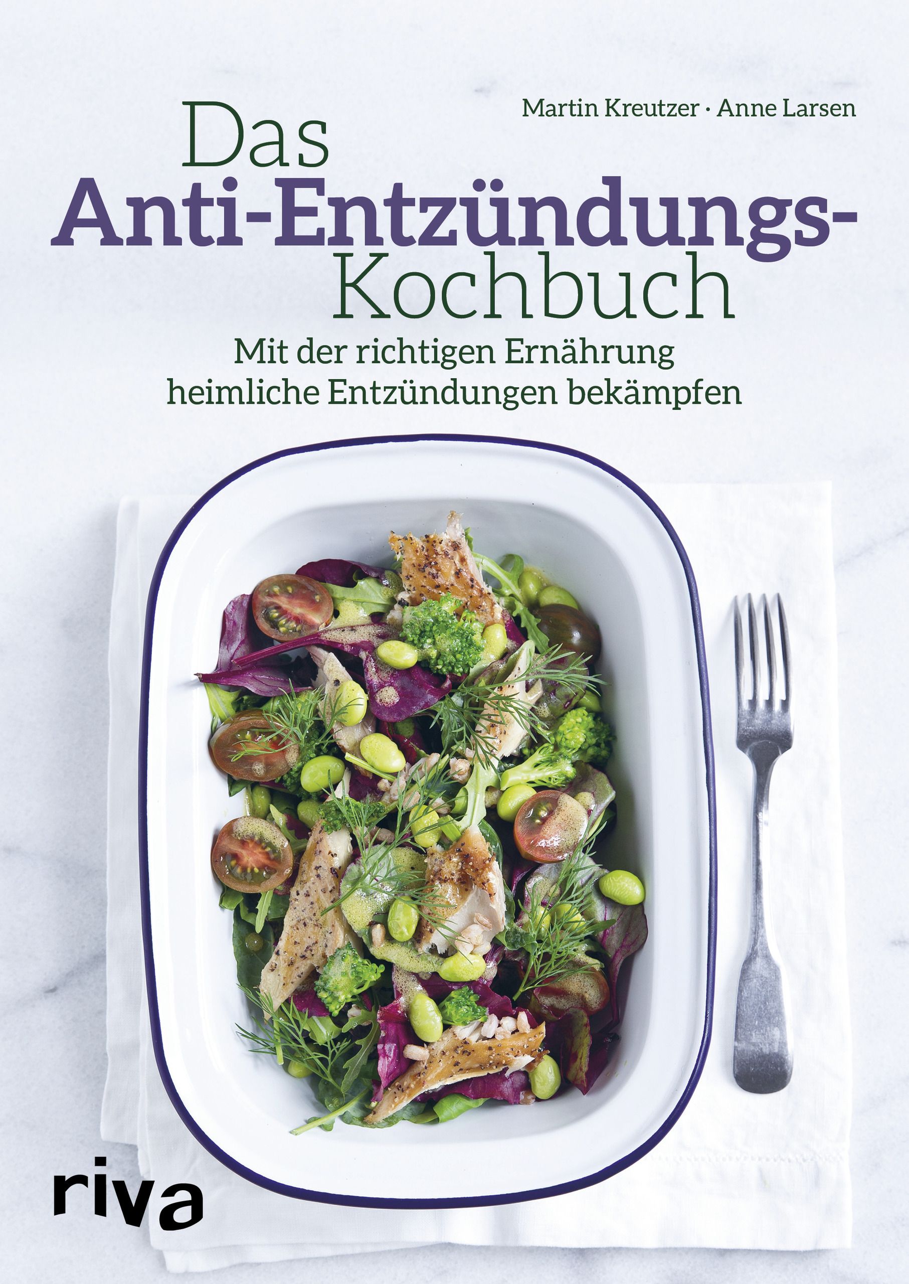 Buchcover: "Das Anti-Entzündungs-Kochbuch". Autoren: Martin Kreutzer, Anne Larsen. Mit Essen Entzündungen bekämpfen. Riva-Verlag.