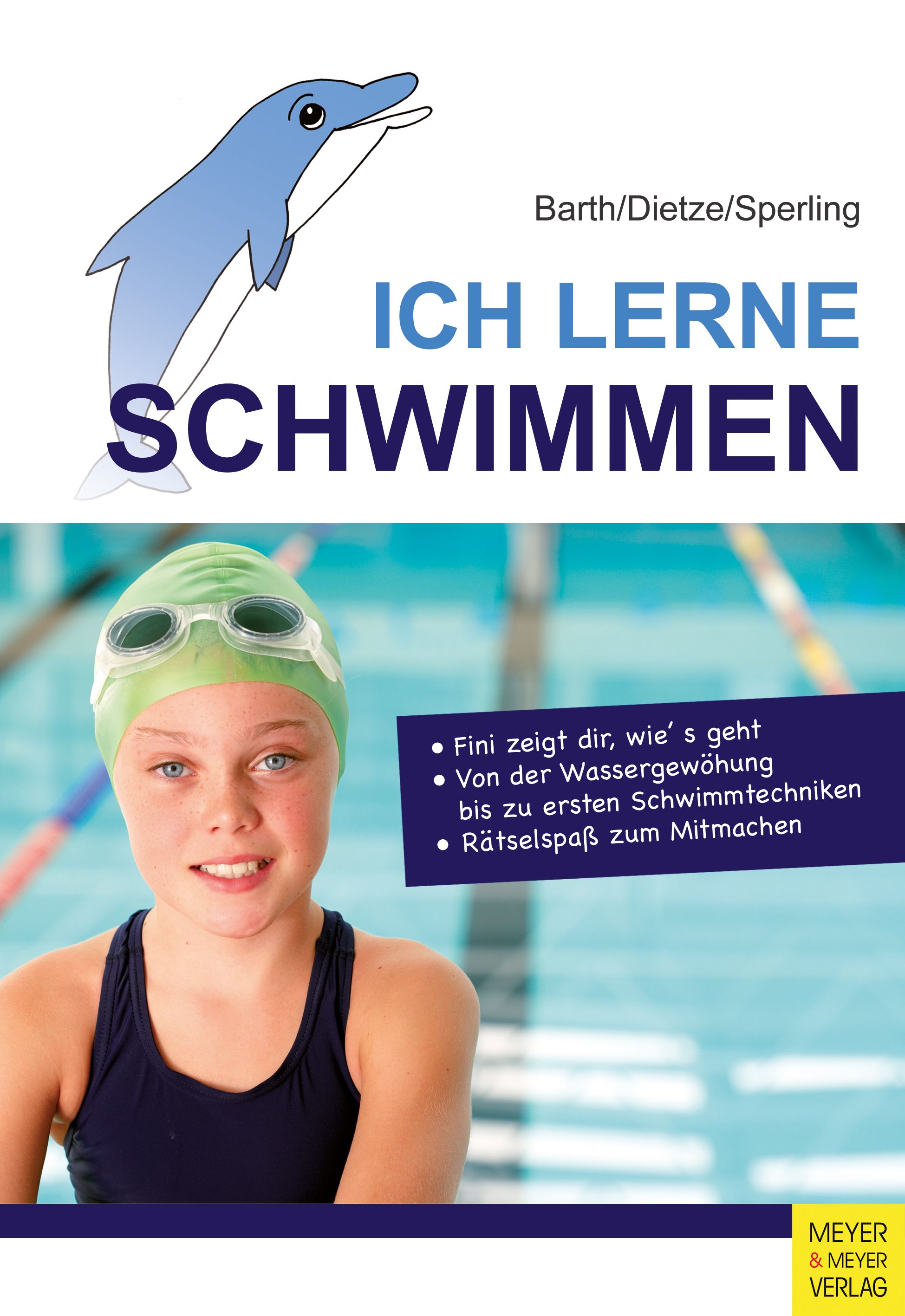 Buchcover: "Ich lerne Schwimmen". Titel in Blau, Illustration eines Delfins. Mädchen mit Schwimmbrille. Verlag Meyer & Meyer.