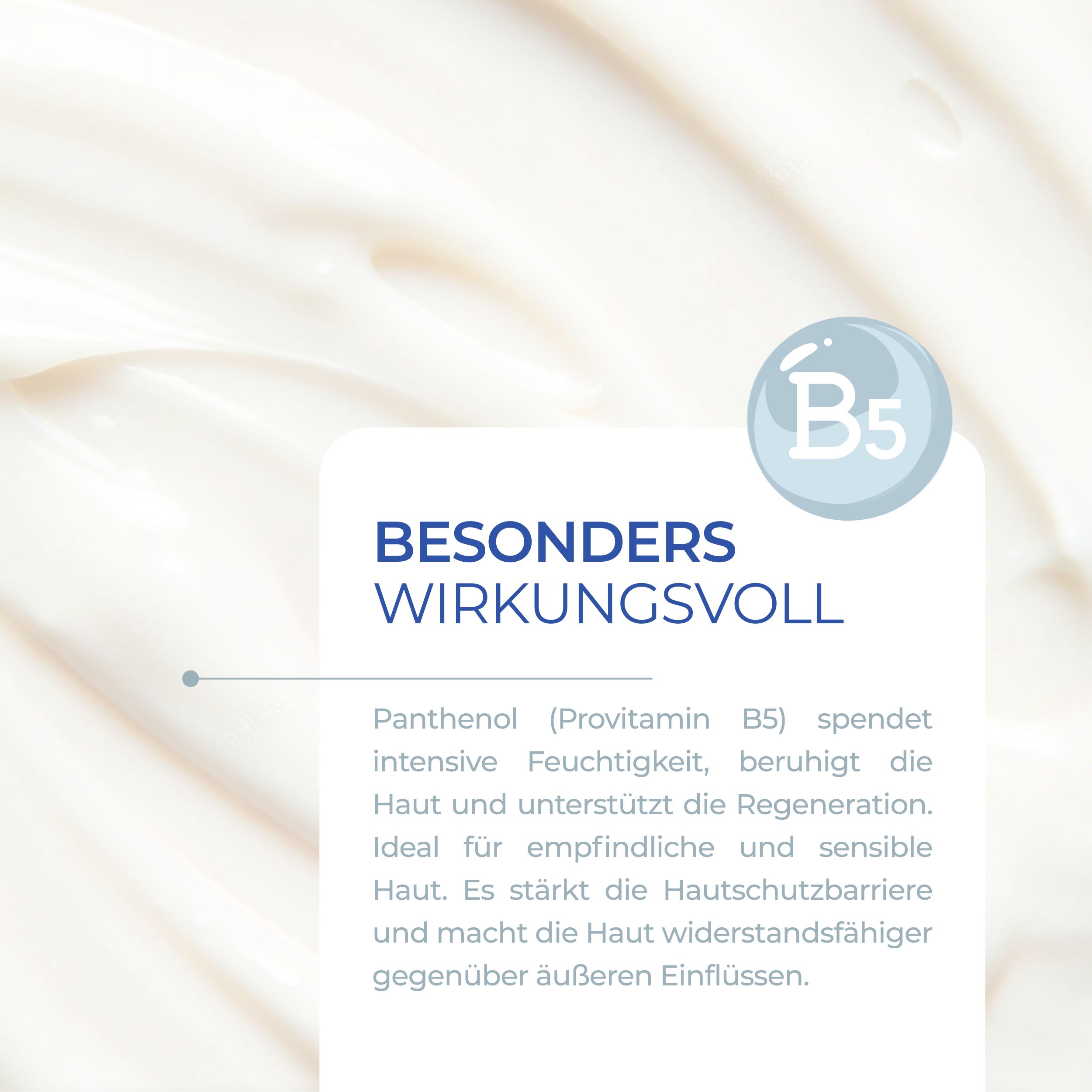 Nahaufnahme von Haut mit Creme. Text: Besonders wirkungsvoll. Panthenol spendet Feuchtigkeit, beruhigt die Haut und unterstützt die Regeneration.