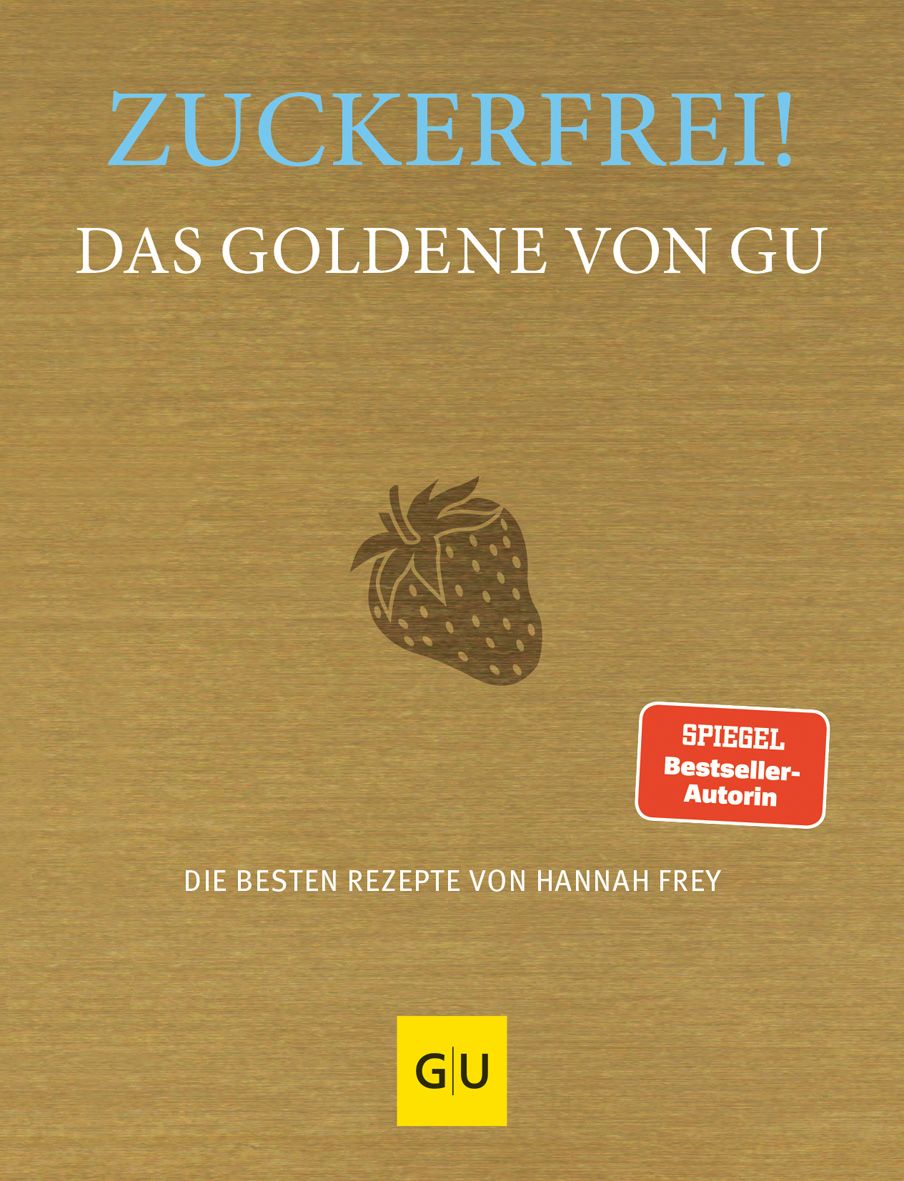 Buchcover mit Titel "Zuckerfrei! Das Goldene von GU". Erdbeere-Illustration. "Spiegel Bestseller-Autorin"-Aufkleber. Autorin: Hannah Frey.