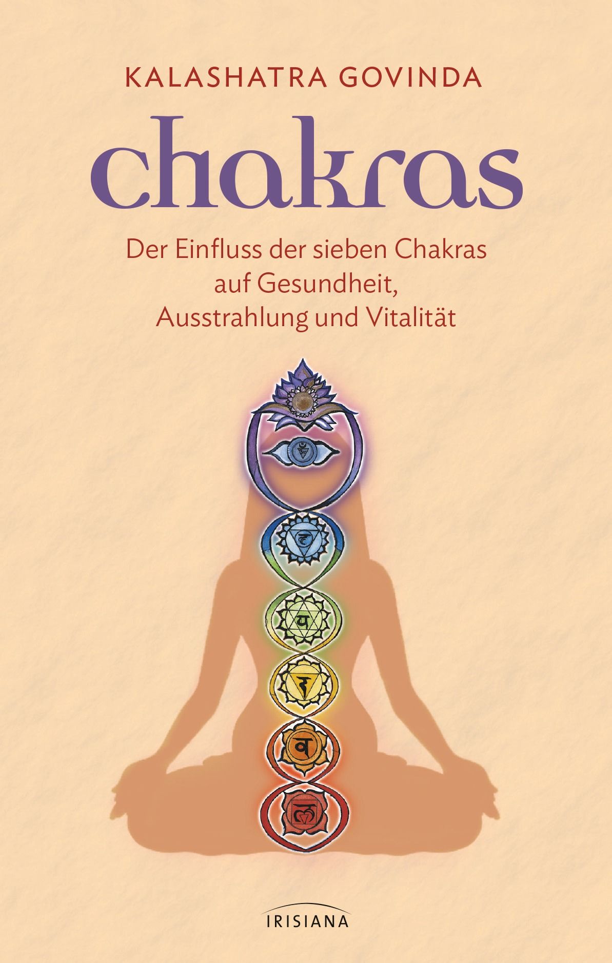 Buchcover mit Titel "chakras". Autor: Kalashatra Govinda. Untertitel: Der Einfluss der sieben Chakras auf Gesundheit, Ausstrahlung und Vitalität.