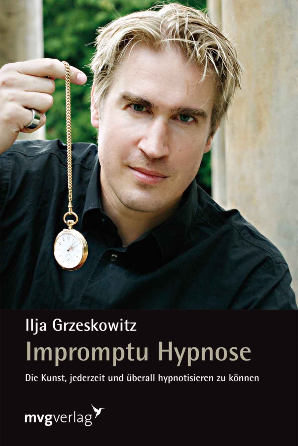 Buchcover mit dem Titel "Impromptu Hypnose". Autor Ilja Grzeszkowitz. Eine goldene Taschenuhr wird von einer Person gehalten.