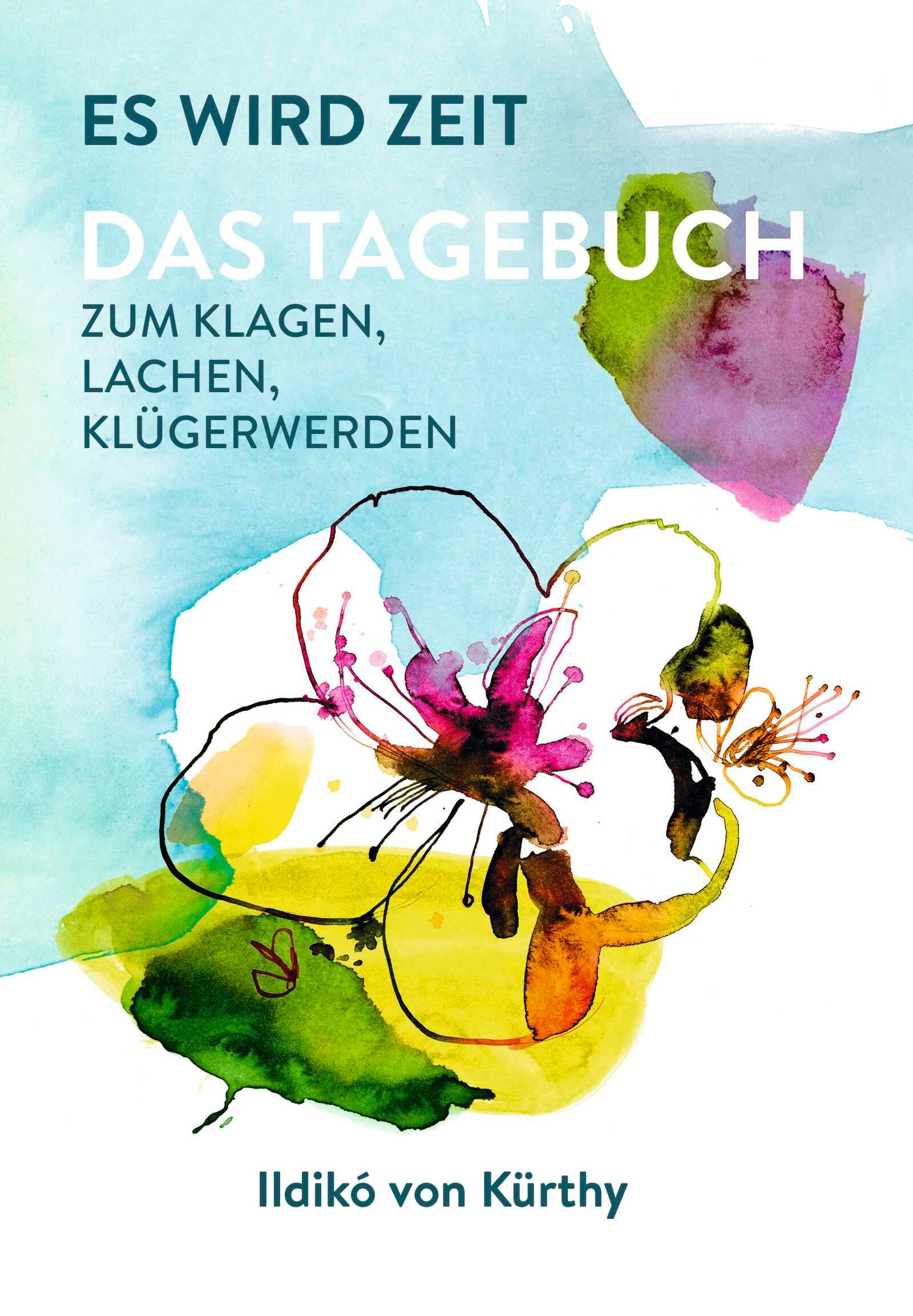 Buchcover mit Titel: Es wird Zeit – Das Tagebuch zum Klagen, Lachen, Klügerwerden. Aquarellblume, Autor: Ildikó von Kürthy.