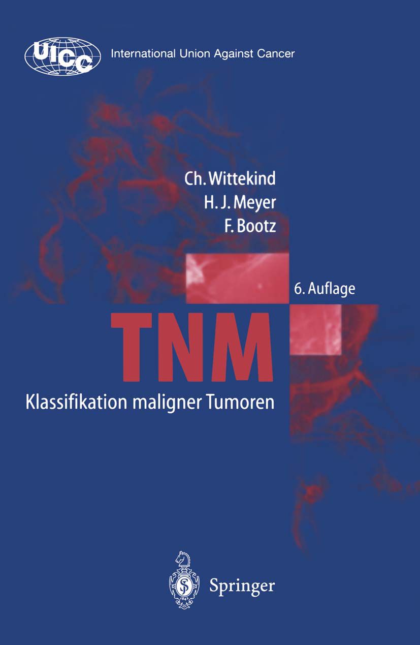 Buch mit dem Titel TNM Klassifikation maligner Tumoren. Autoren: Ch. Wittekind, H.J. Meyer, F. Bootz. Herausgeber: Springer. 6. Auflage.