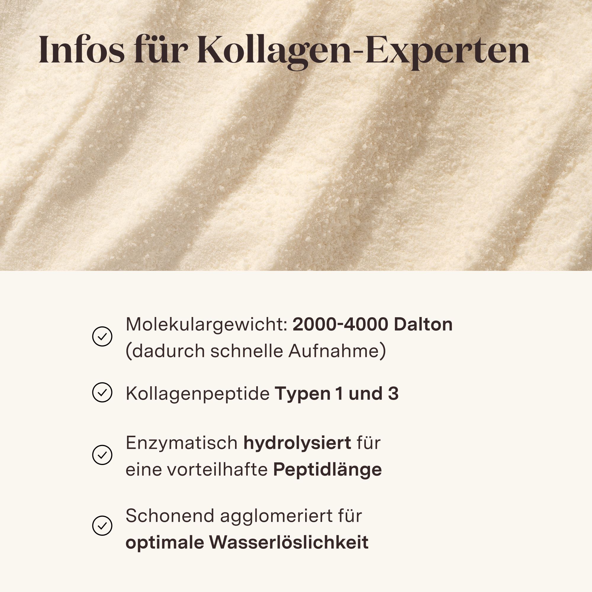 Informationen für Kollagen-Experten. Text: Molekulargewicht, Kollagenpeptide Typen 1 und 3, enzymatisch hydrolysiert.