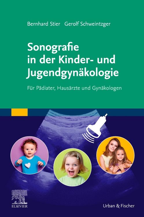 Buchcover: Sonografie in der Kinder- und Jugendgynäkologie. Autoren: Stier, Schweintzger. Verlag: Urban & Fischer. Mit Bildern von Kindern.