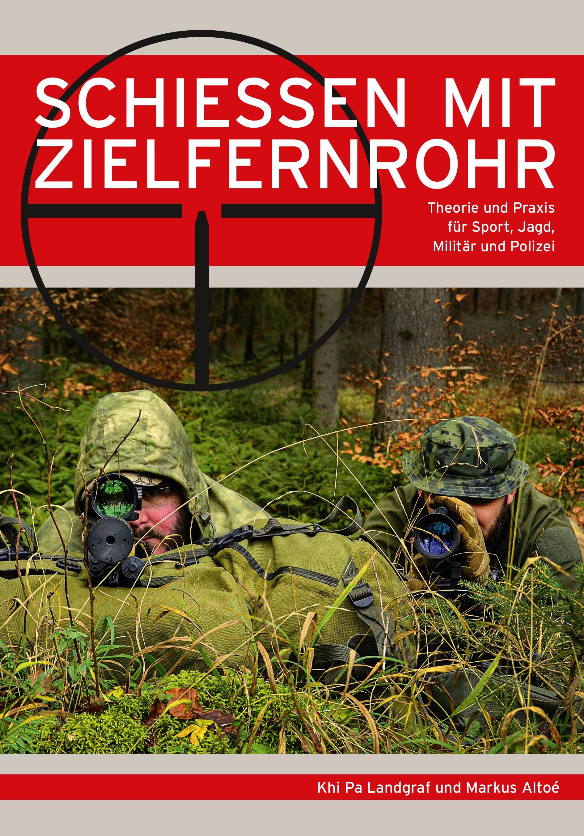 Schießen mit Zielfernrohr Theorie und Praxis für Sport, Jagd, Militär und Polizei