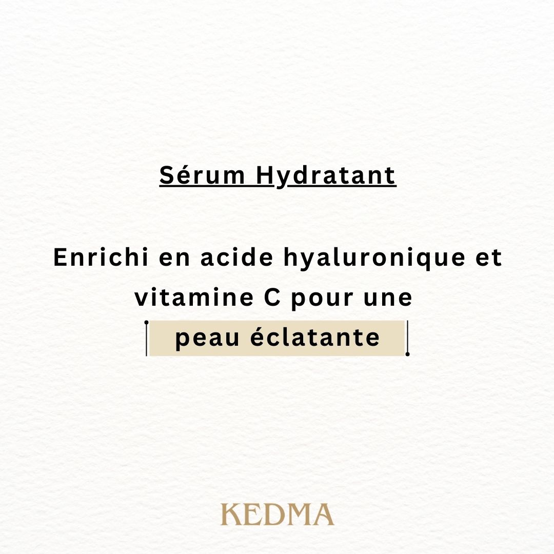 Texte : Sérum Hydratant. Enrichi en acide hyaluronique et vitamine C pour une peau éclatante. Logo KEDMA.
